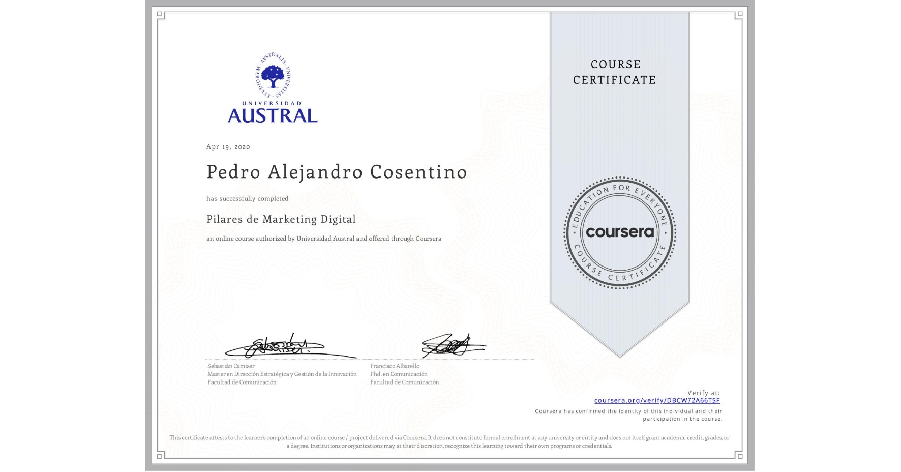 View certificate for Pedro Alejandro Cosentino, Pilares de Marketing Digital, an online non-credit course authorized by Universidad Austral and offered through Coursera