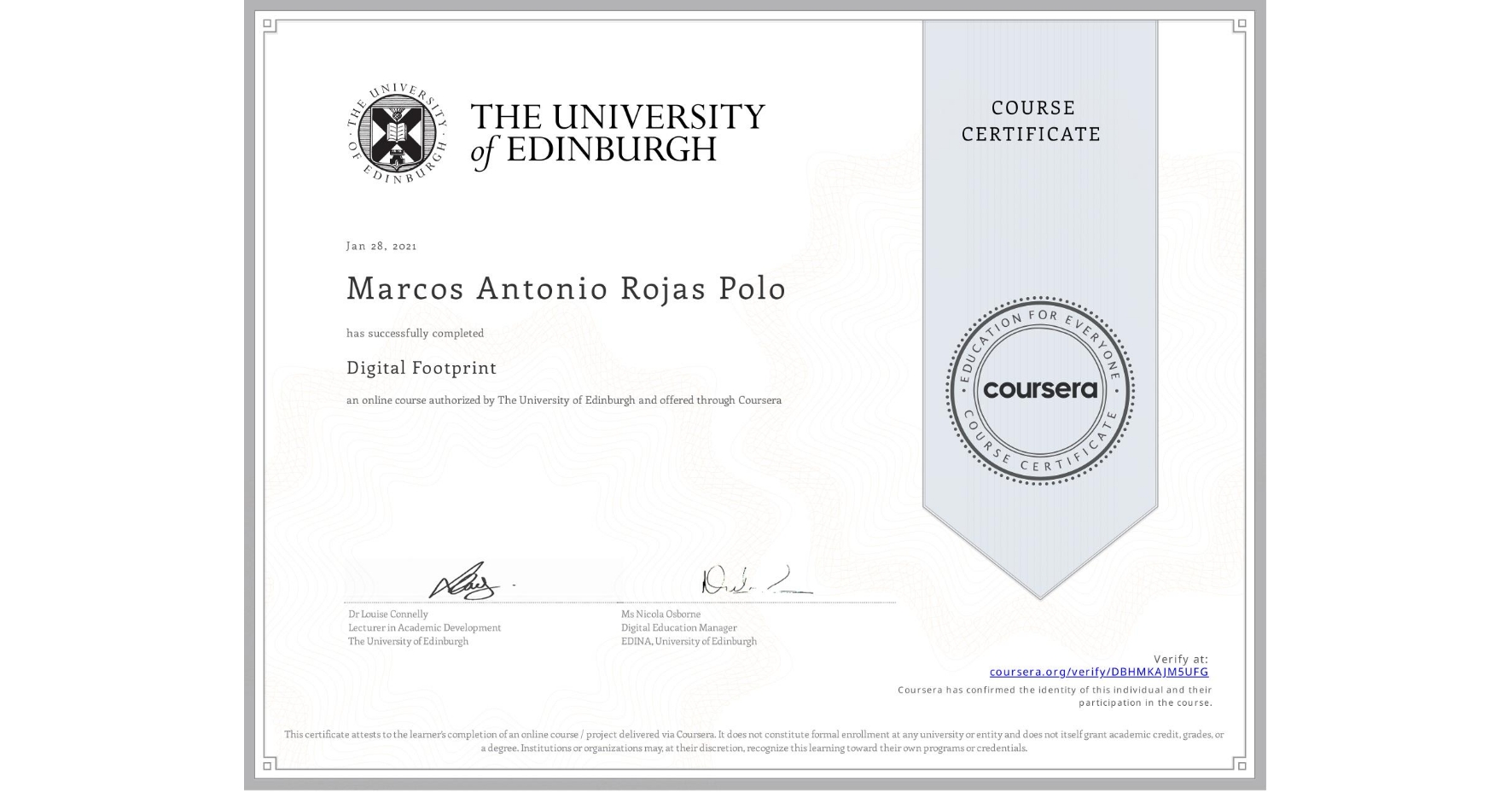 View certificate for Marcos Antonio Rojas Polo, Digital Footprint, an online non-credit course authorized by The University of Edinburgh and offered through Coursera