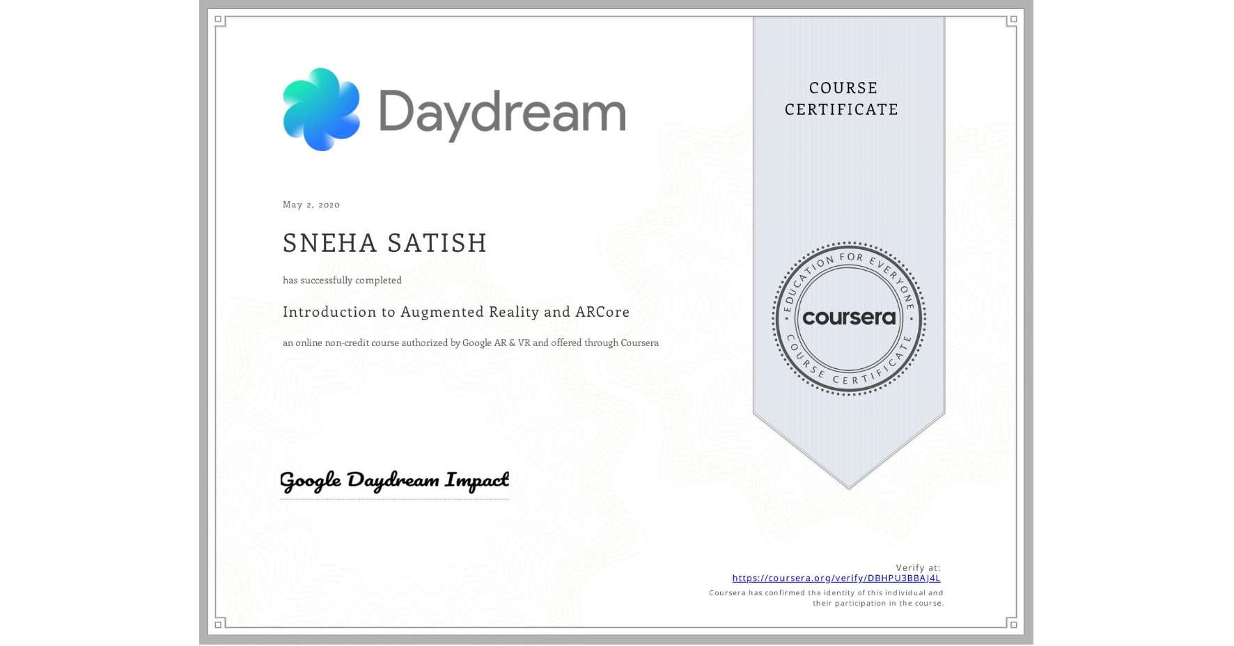 View certificate for SNEHA SATISH, Introduction to Augmented Reality and ARCore, an online non-credit course authorized by Google AR & VR and offered through Coursera