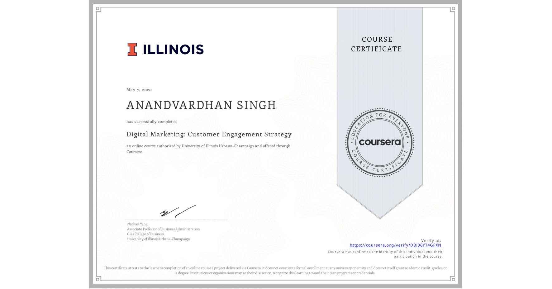 View certificate for ANANDVARDHAN SINGH, Digital Marketing: Customer Engagement Strategy, an online non-credit course authorized by University of Illinois Urbana-Champaign and offered through Coursera