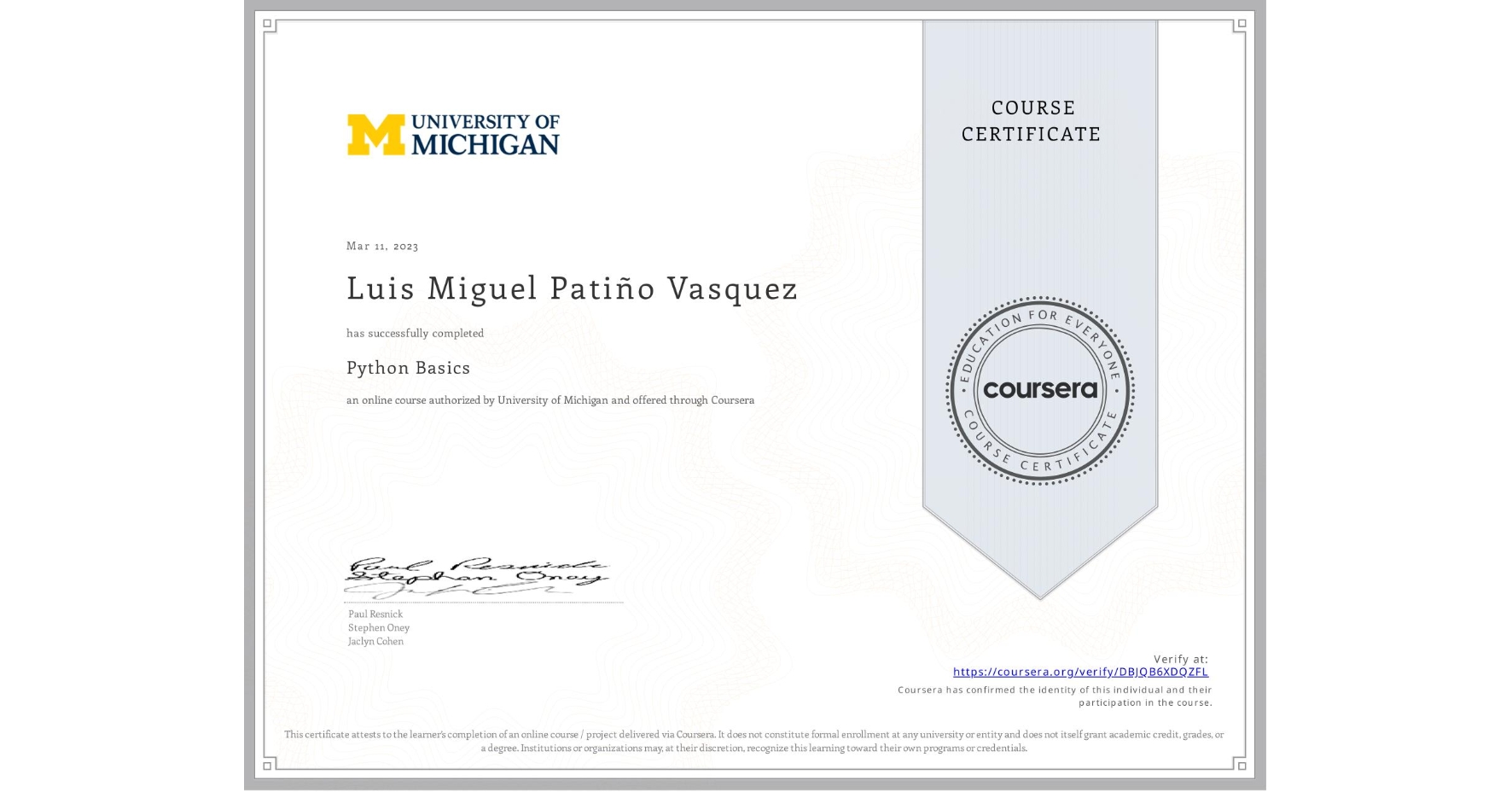 View certificate for Luis Miguel Patiño Vasquez, Python Basics, an online non-credit course authorized by University of Michigan and offered through Coursera