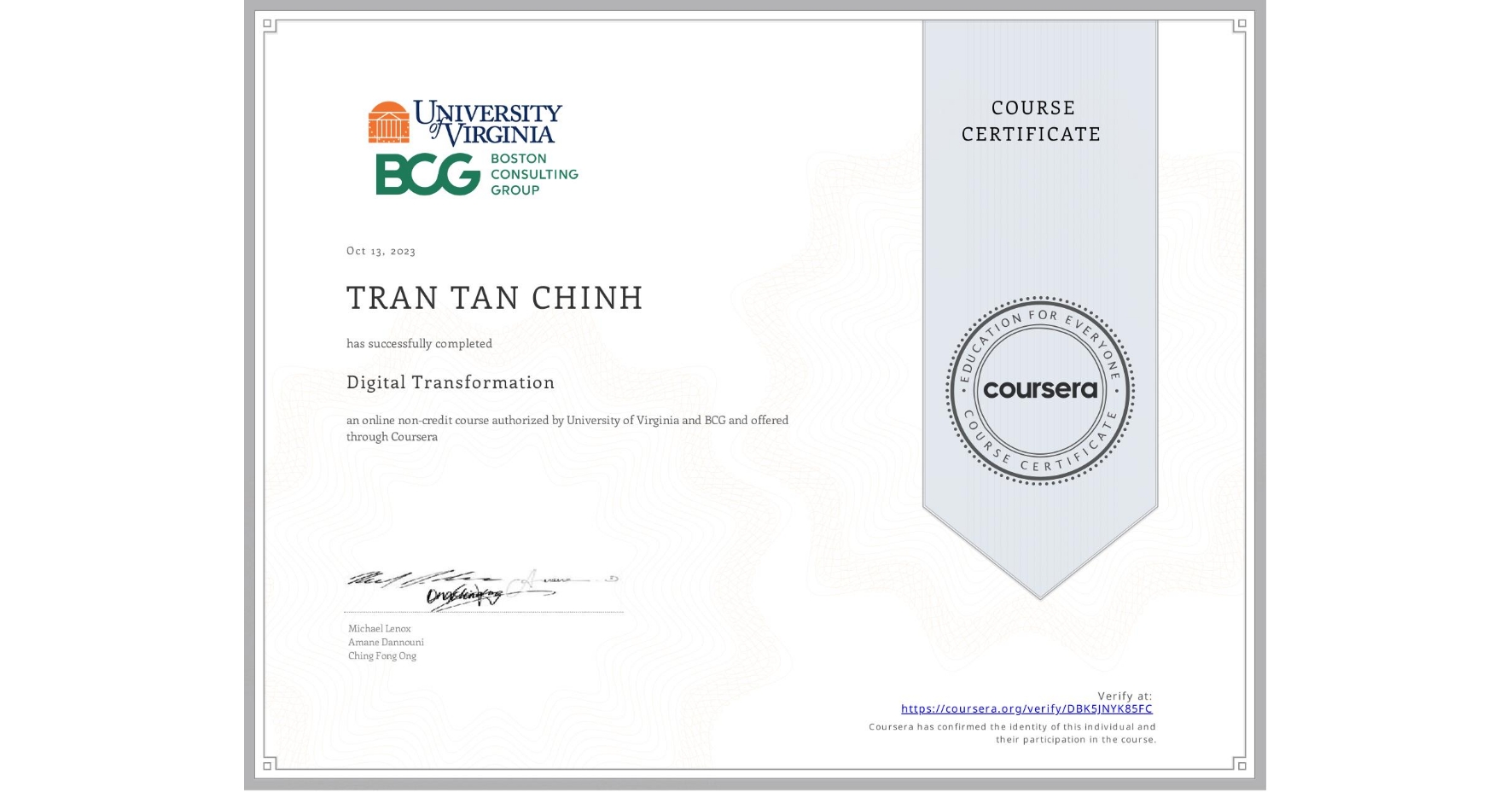 View certificate for TRAN TAN CHINH  , Digital Transformation, an online non-credit course authorized by University of Virginia & BCG and offered through Coursera
