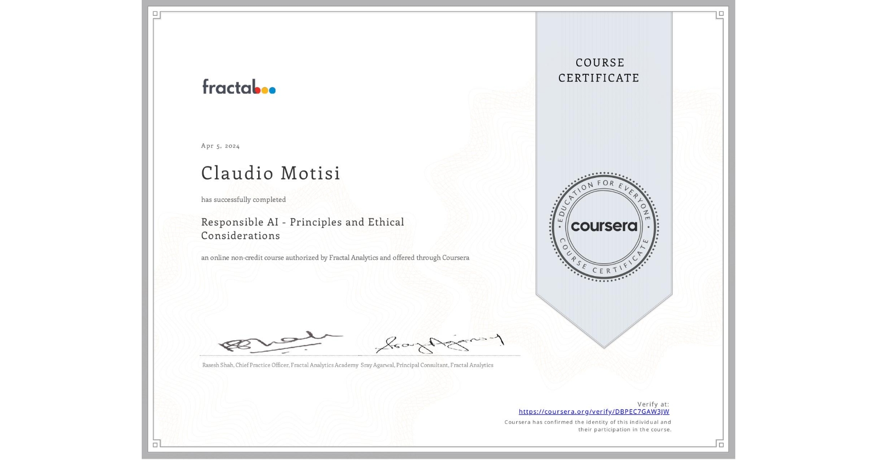 View certificate for Claudio Motisi, Responsible AI - Principles and Ethical Considerations, an online non-credit course authorized by Fractal Analytics and offered through Coursera