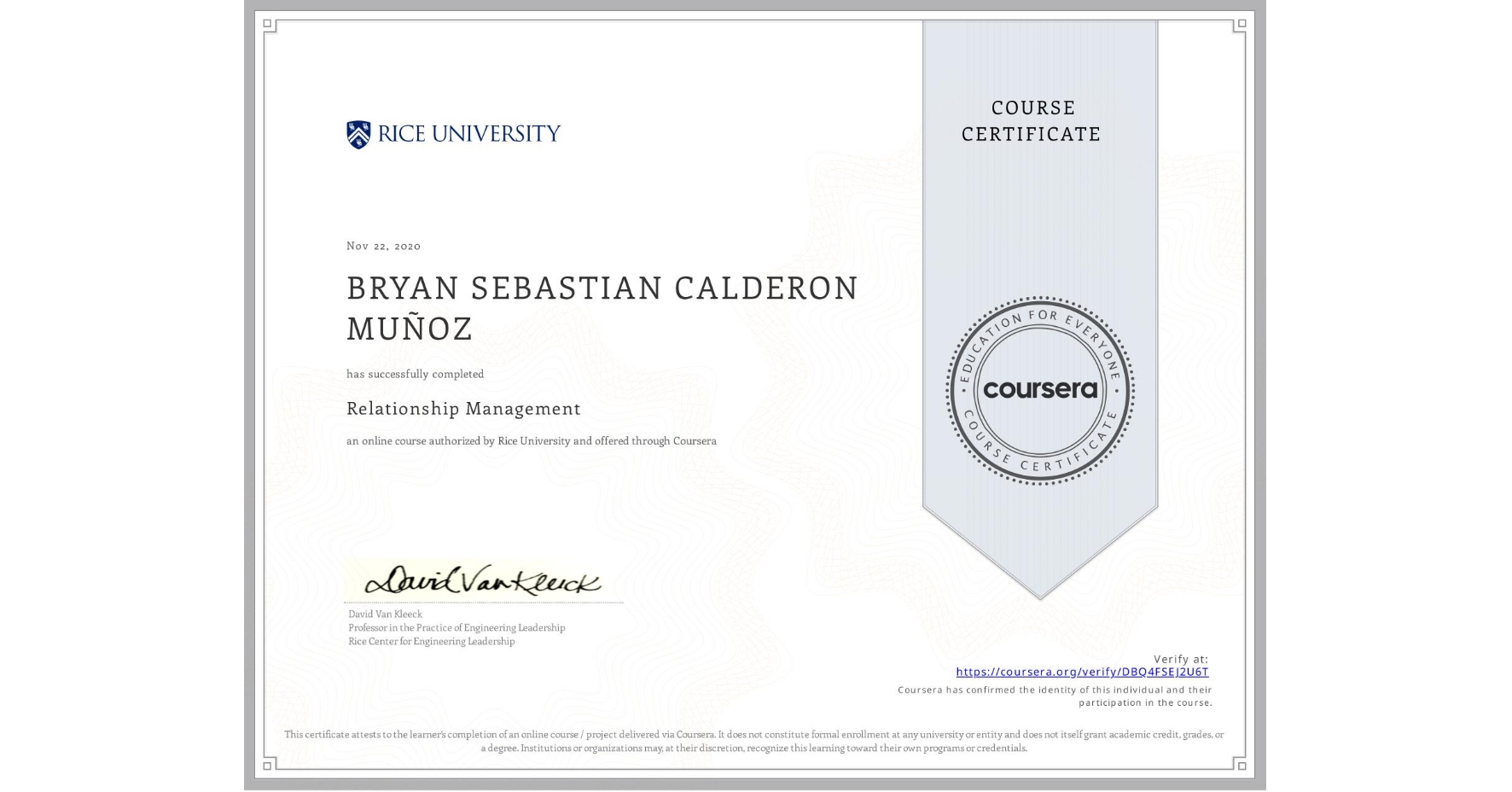 View certificate for BRYAN SEBASTIAN  CALDERON MUÑOZ, Relationship Management , an online non-credit course authorized by Rice University and offered through Coursera