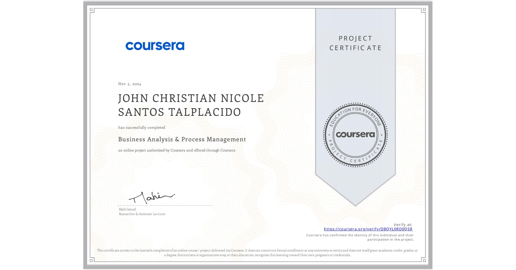 View certificate for JOHN CHRISTIAN NICOLE SANTOS TALPLACIDO, Business Analysis & Process Management, an online non-credit course authorized by Coursera and offered through Coursera