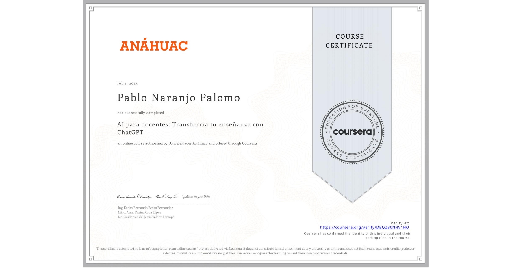 View certificate for Pablo Naranjo Palomo, AI para docentes: Transforma tu enseñanza con ChatGPT, an online non-credit course authorized by Universidades Anáhuac and offered through Coursera