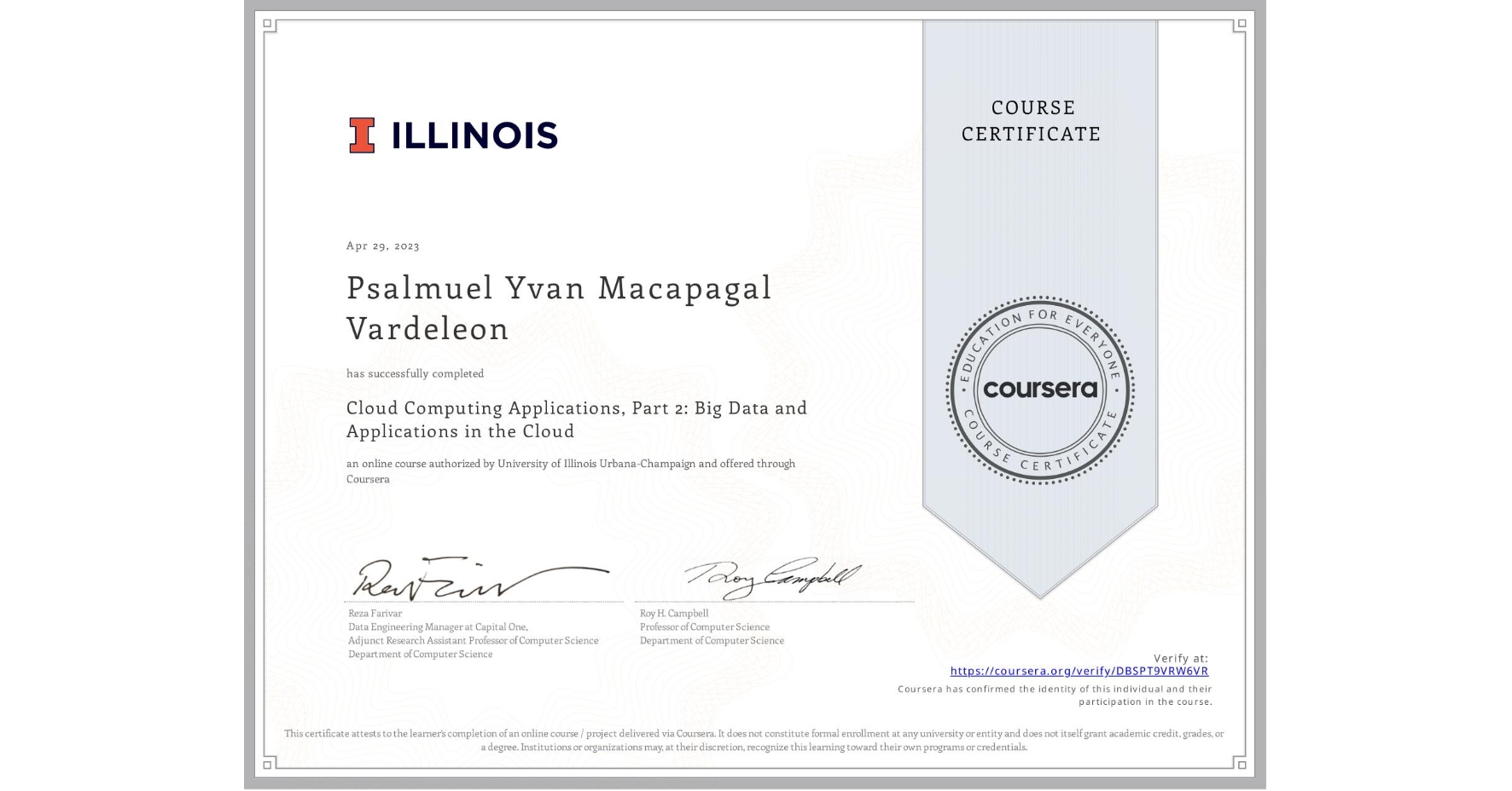 View certificate for Psalmuel Yvan Macapagal Vardeleon, Cloud Computing Applications, Part 2: Big Data and Applications in the Cloud, an online non-credit course authorized by University of Illinois Urbana-Champaign and offered through Coursera