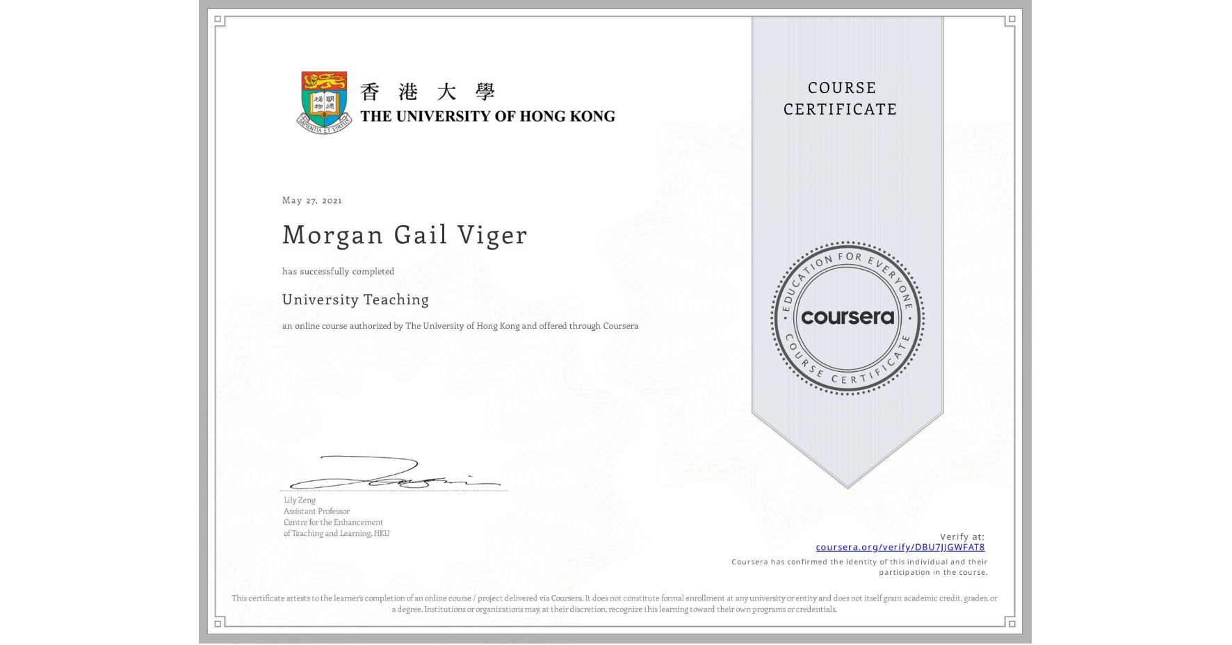 View certificate for Morgan Gail Viger, University Teaching, an online non-credit course authorized by The University of Hong Kong and offered through Coursera