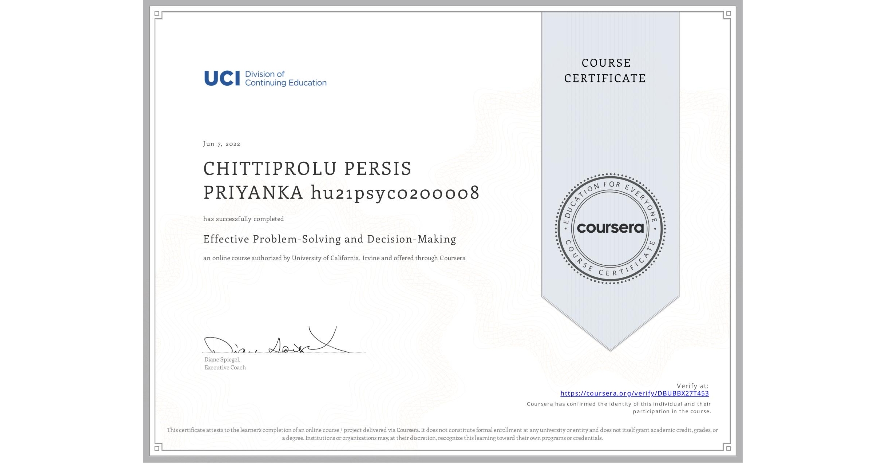 View certificate for CHITTIPROLU PERSIS PRIYANKA hu21psyc0200008, Effective Problem-Solving and Decision-Making, an online non-credit course authorized by University of California, Irvine and offered through Coursera