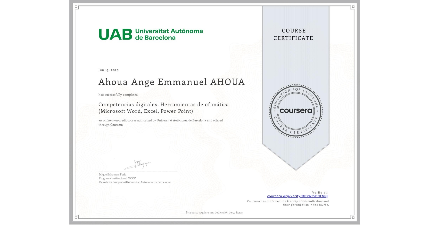 View certificate for Ahoua Ange Emmanuel AHOUA, Competencias digitales. Herramientas de ofimática (Microsoft Word, Excel, Power Point), an online non-credit course authorized by Universitat Autònoma de Barcelona and offered through Coursera