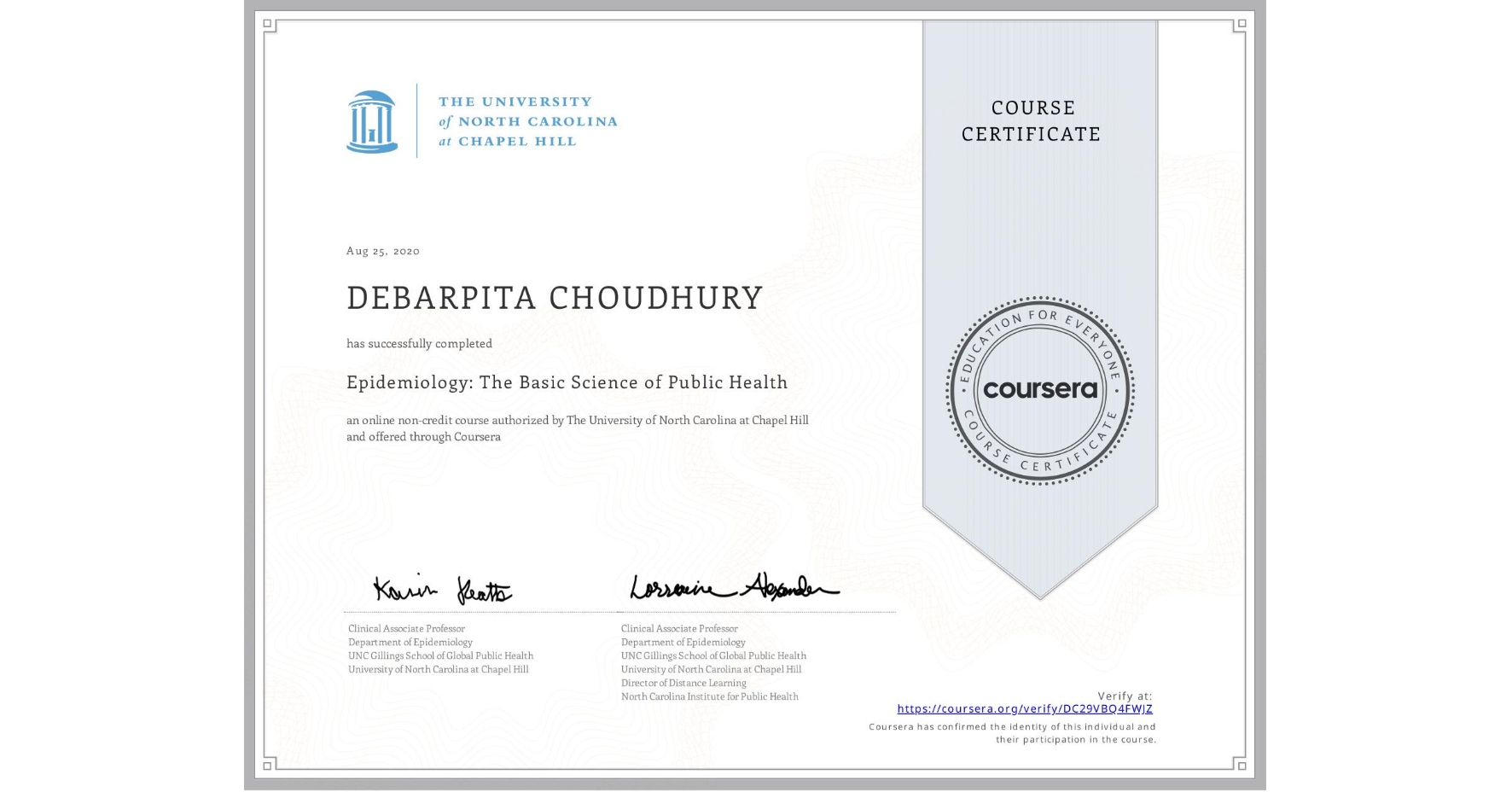 View certificate for DEBARPITA CHOUDHURY, Epidemiology: The Basic Science of Public Health, an online non-credit course authorized by The University of North Carolina at Chapel Hill and offered through Coursera