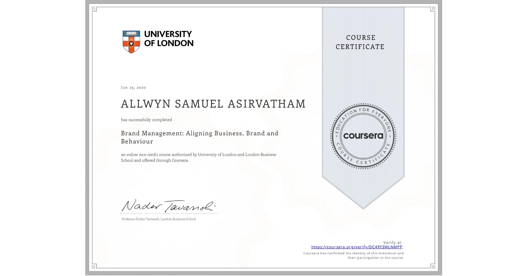 View certificate for ALLWYN SAMUEL  ASIRVATHAM, Brand Management: Aligning Business, Brand and Behaviour, an online non-credit course authorized by University of London & London Business School and offered through Coursera
