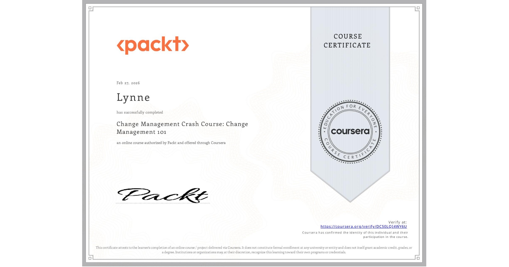 View certificate for Lynne , Change Management Crash Course: Change Management 101, an online non-credit course authorized by Packt and offered through Coursera