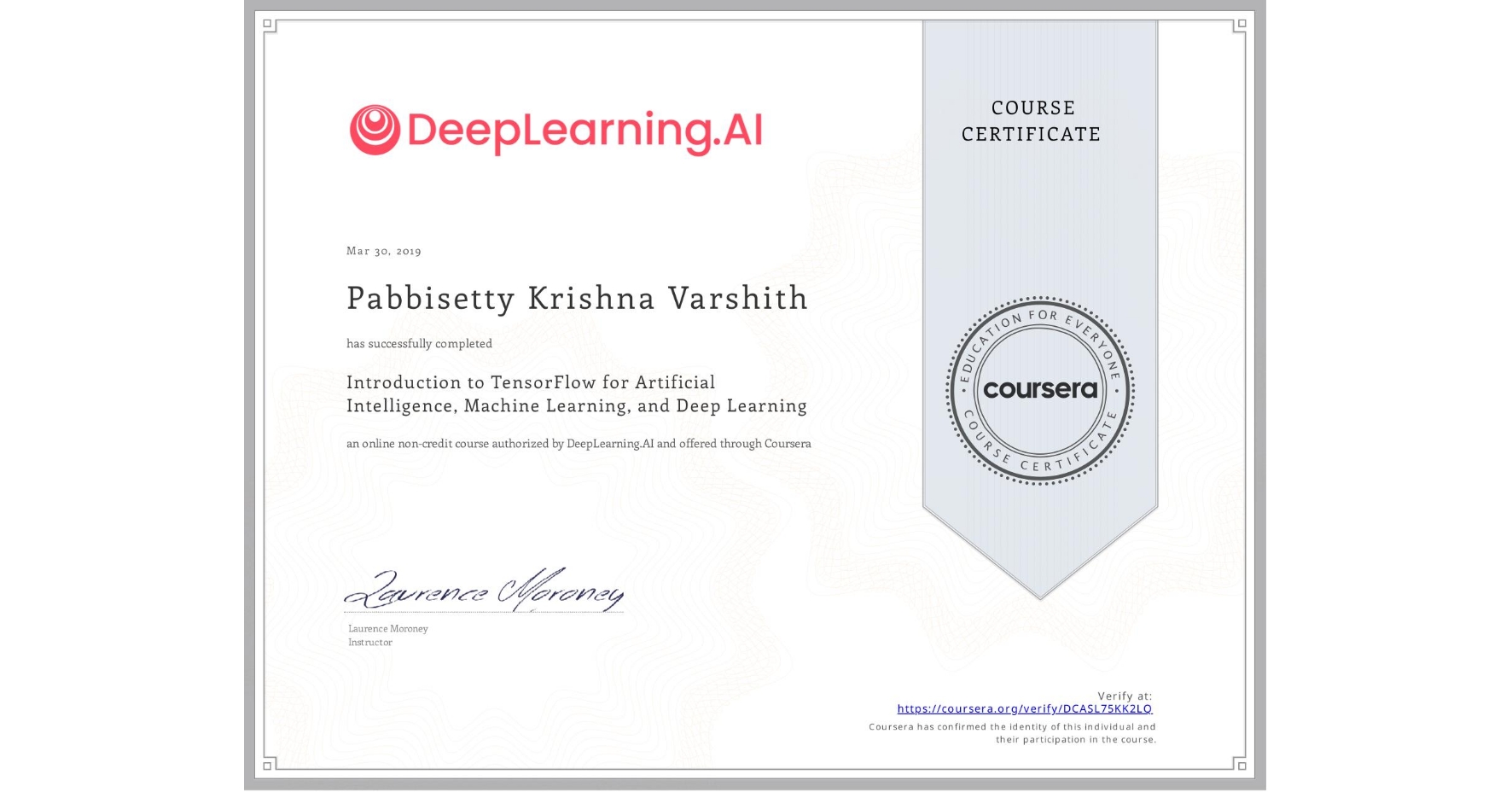View certificate for Pabbisetty Krishna Varshith, Introduction to TensorFlow for Artificial Intelligence, Machine Learning, and Deep Learning, an online non-credit course authorized by DeepLearning.AI and offered through Coursera