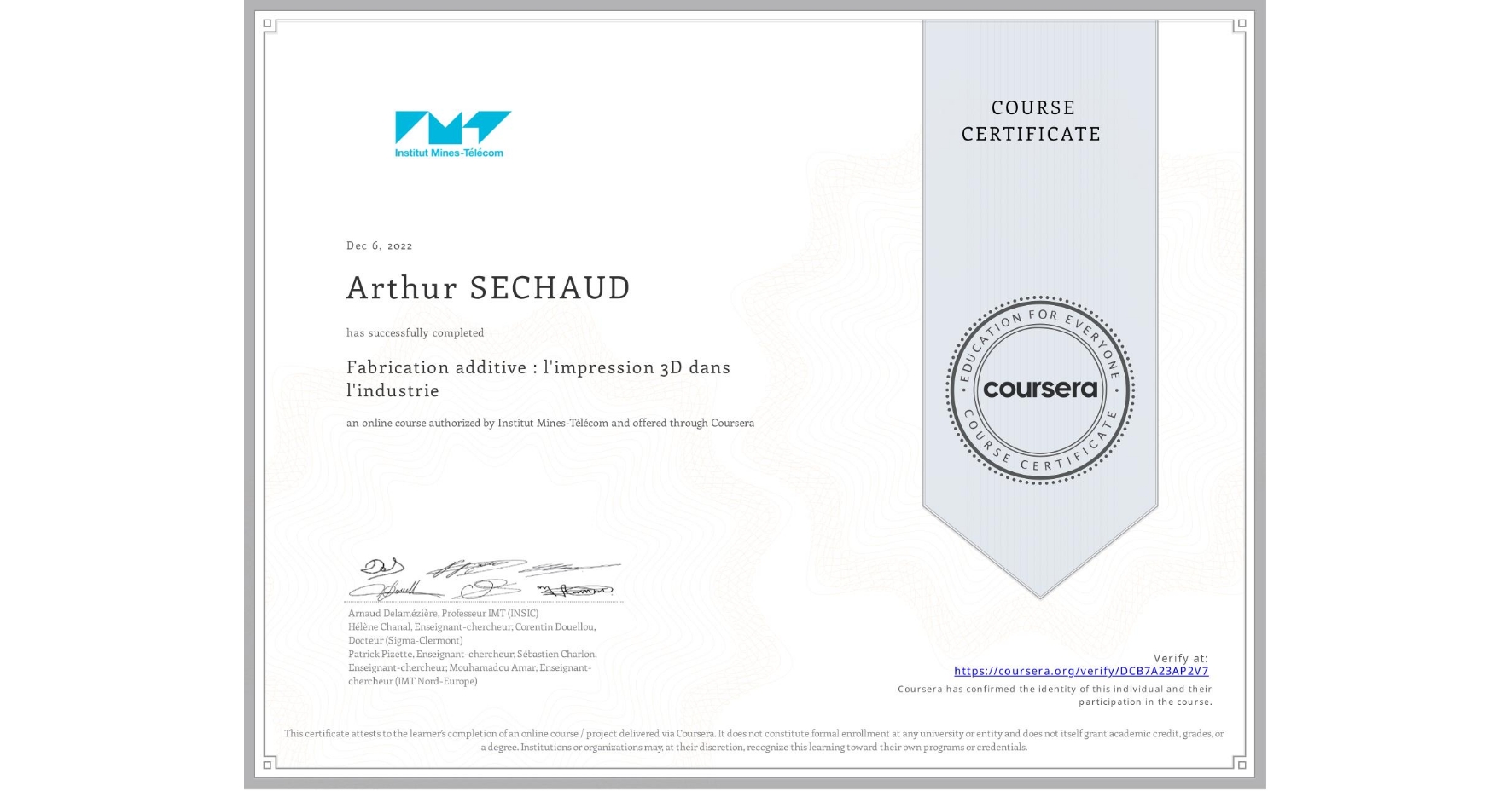View certificate for Arthur SECHAUD, Fabrication additive : l'impression 3D dans l'industrie, an online non-credit course authorized by Institut Mines-Télécom and offered through Coursera