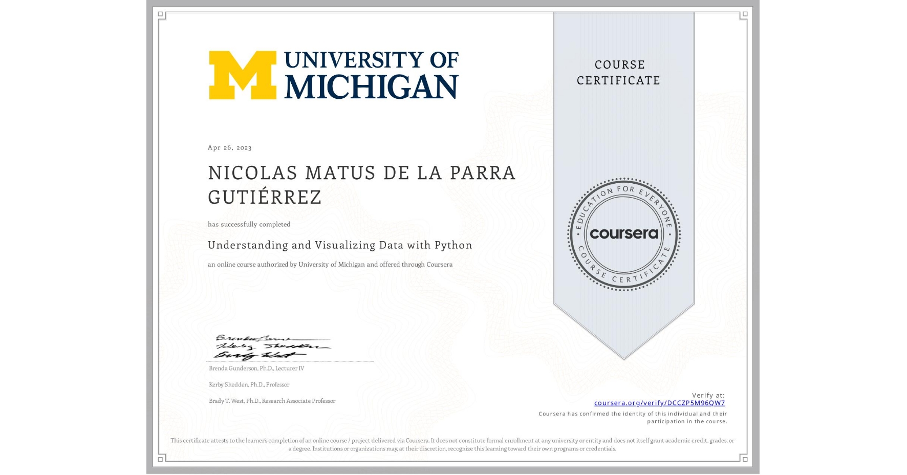 View certificate for NICOLAS MATUS DE LA PARRA GUTIÉRREZ  , Understanding and Visualizing Data with Python, an online non-credit course authorized by University of Michigan and offered through Coursera