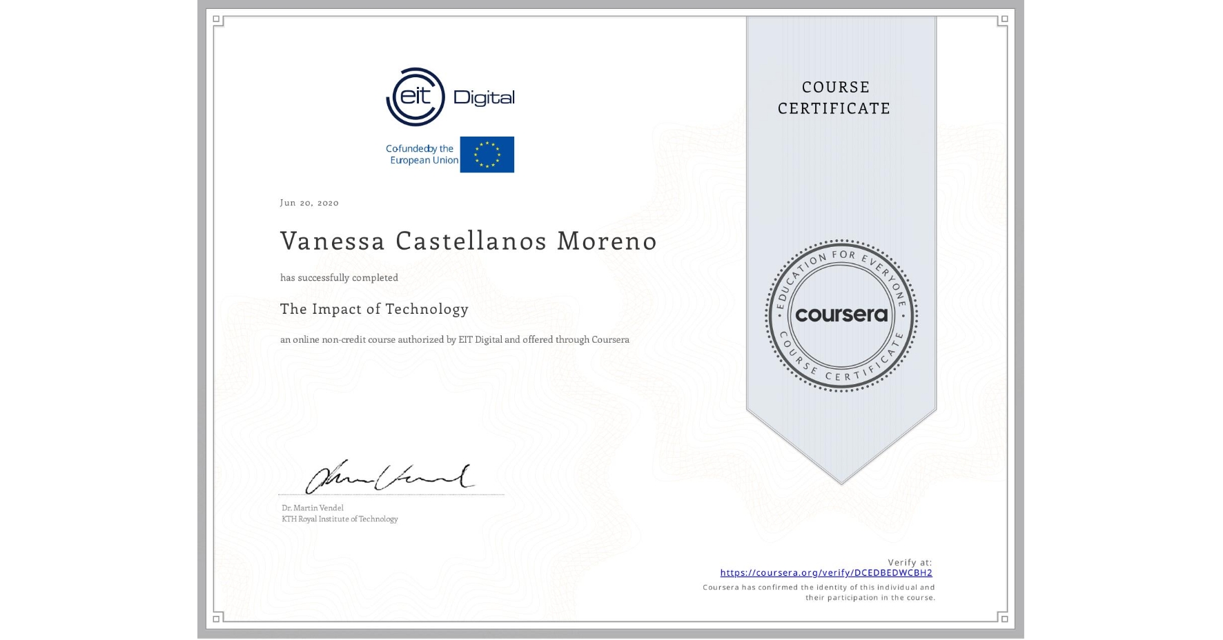 View certificate for Vanessa Castellanos Moreno, The Impact of Technology, an online non-credit course authorized by EIT Digital and offered through Coursera