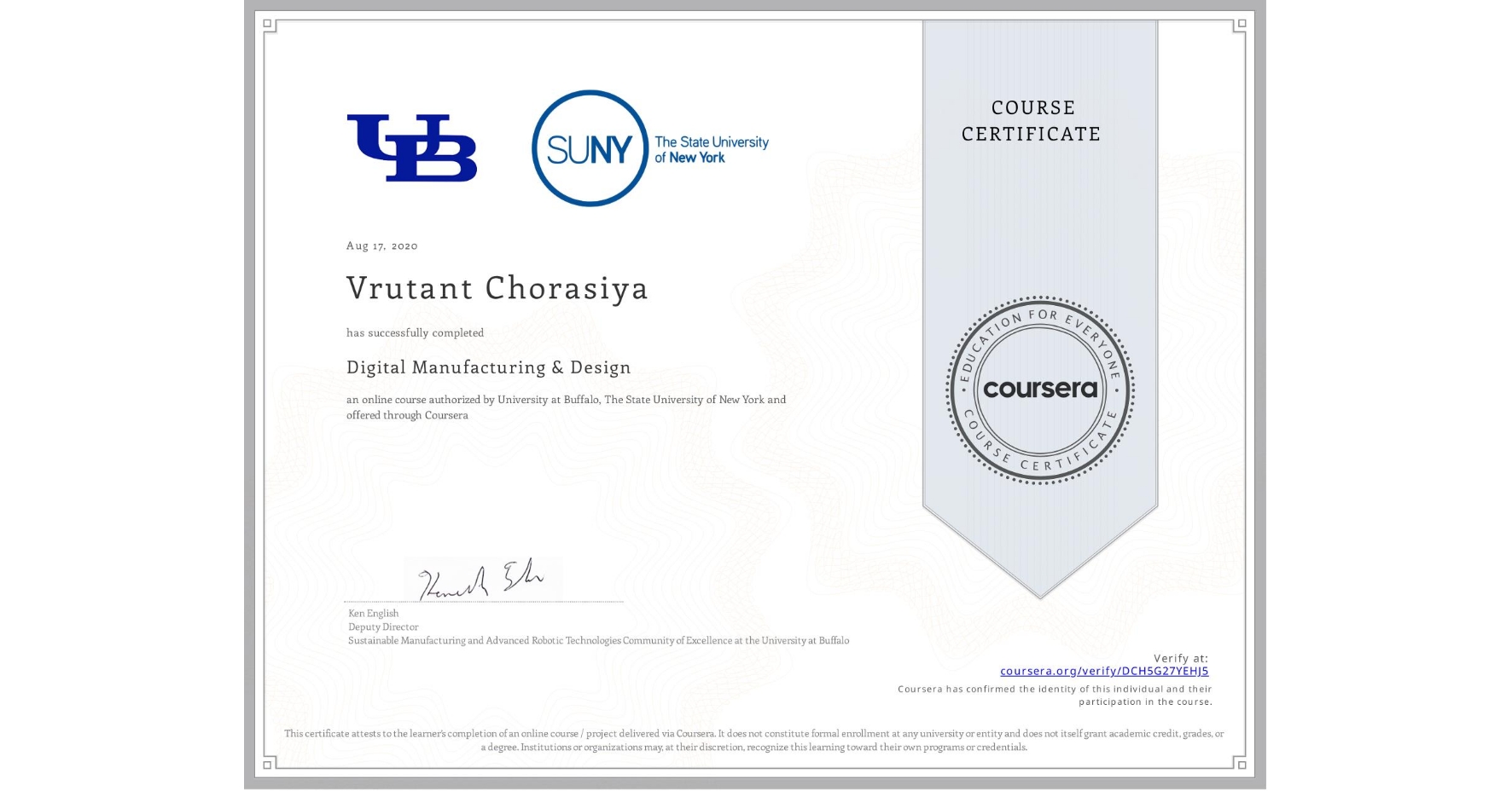 View certificate for Vrutant Chorasiya, Digital Manufacturing & Design, an online non-credit course authorized by University at Buffalo & The State University of New York and offered through Coursera