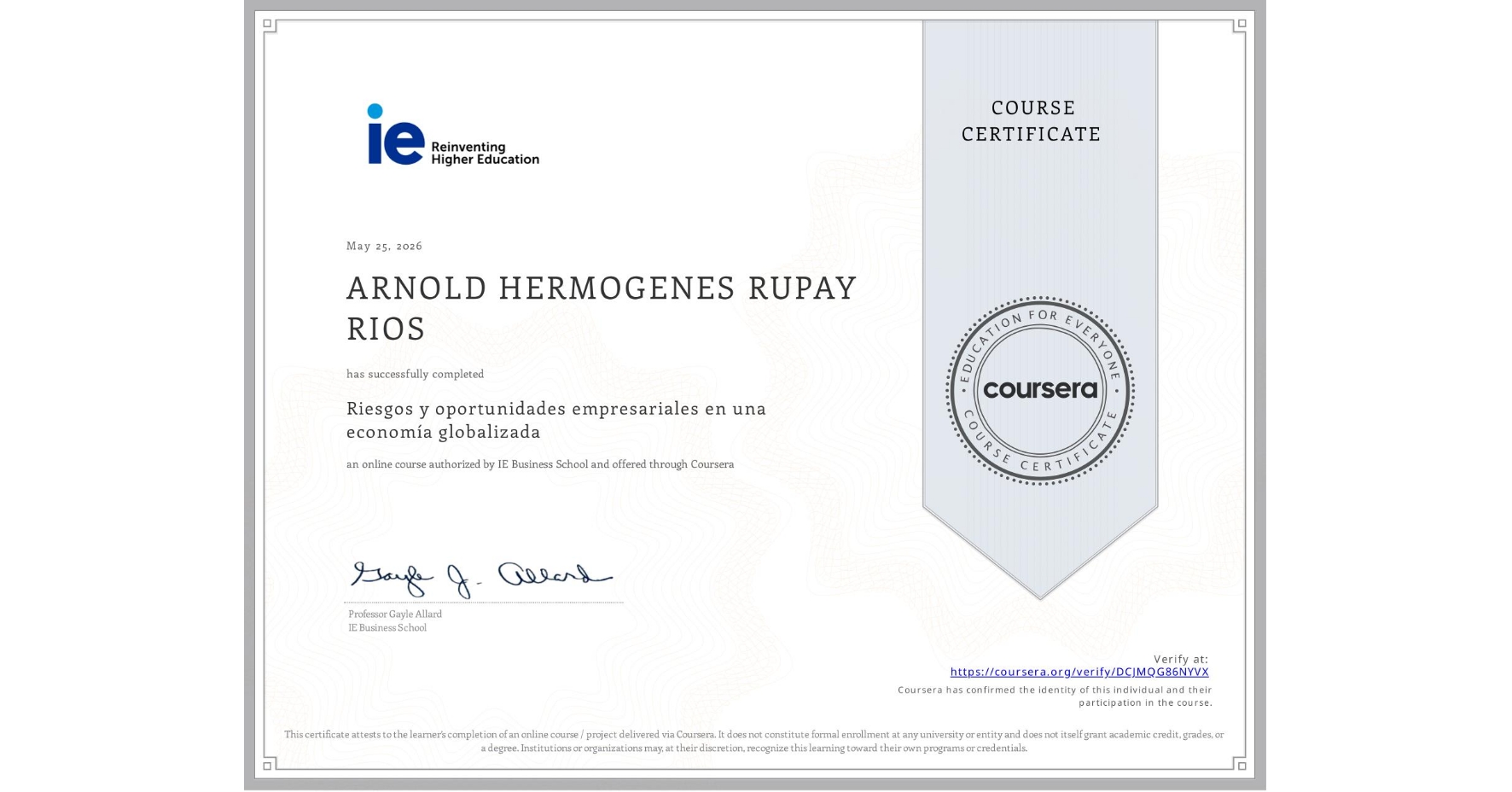 View certificate for ARNOLD HERMOGENES RUPAY RIOS, Riesgos y oportunidades empresariales en una economía globalizada, an online non-credit course authorized by IE Business School and offered through Coursera