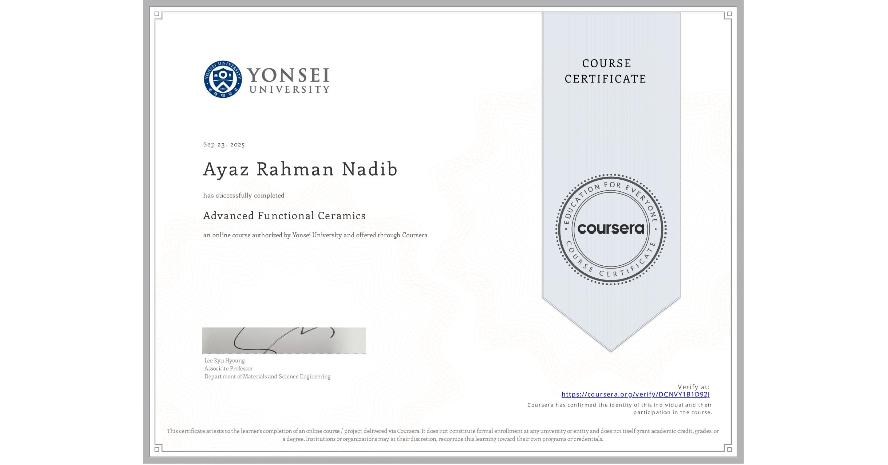 View certificate for Ayaz Rahman Nadib, Advanced Functional Ceramics, an online non-credit course authorized by Yonsei University and offered through Coursera