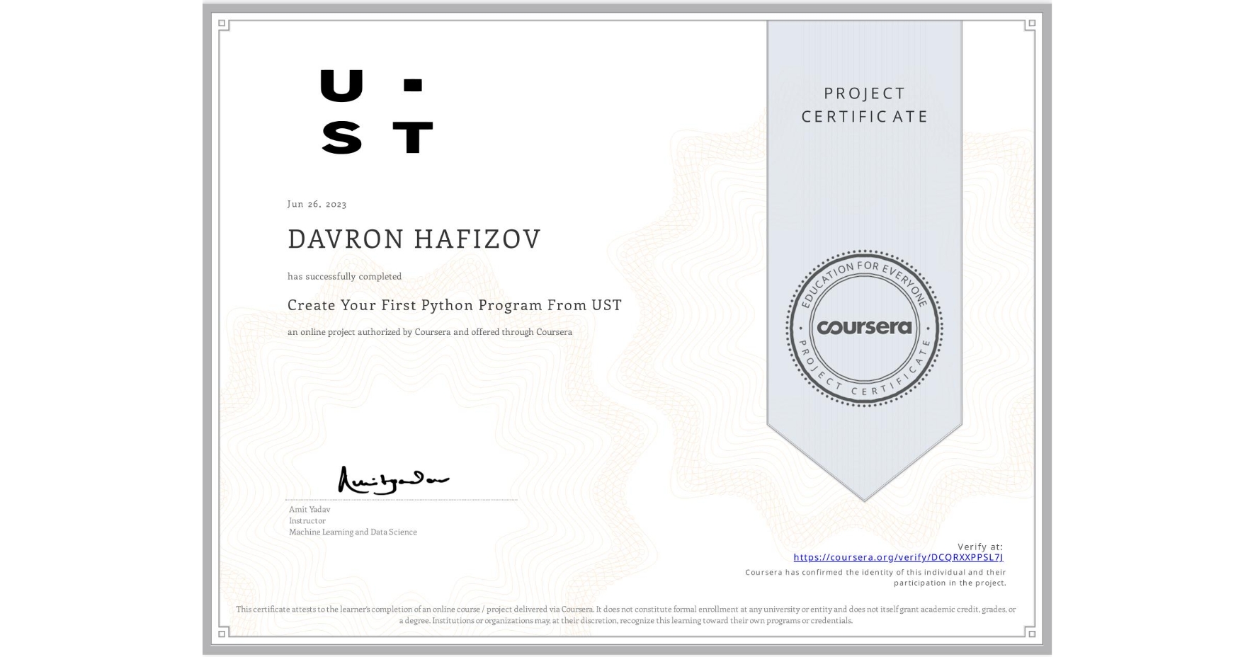 View certificate for DAVRON HAFIZOV, Create Your First Python Program From UST, an online non-credit course authorized by Coursera and offered through Coursera