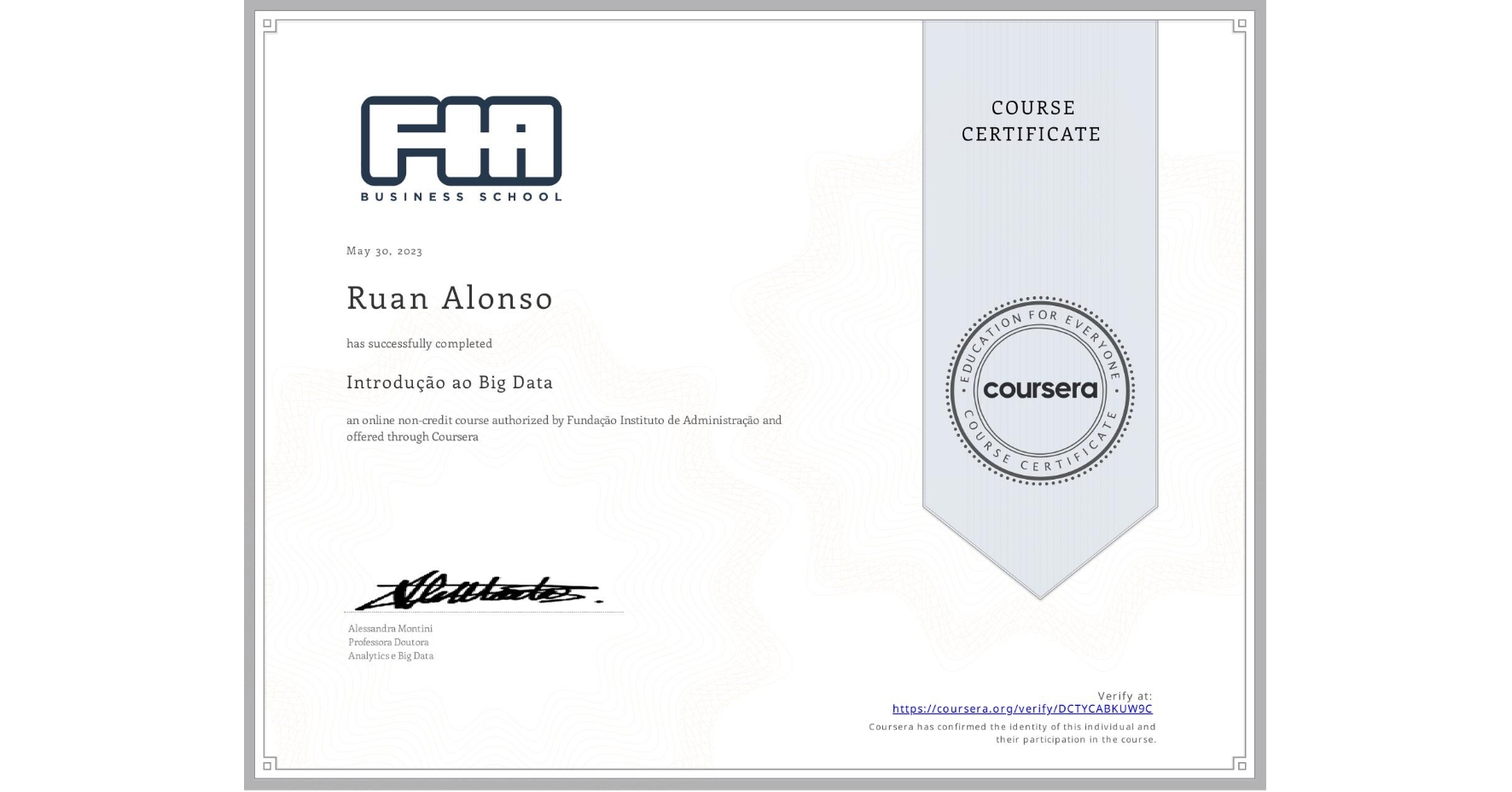 View certificate for Ruan Alonso, Introdução ao Big Data , an online non-credit course authorized by Fundação Instituto de Administração and offered through Coursera