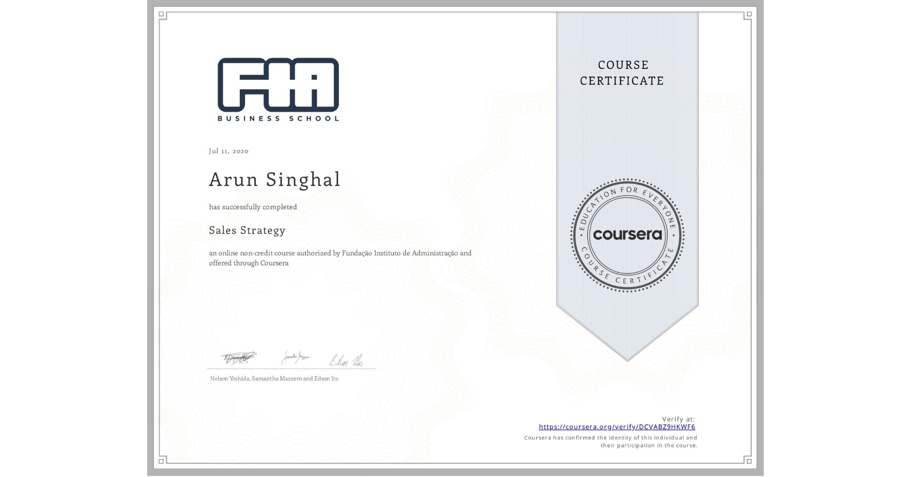 View certificate for Arun Singhal, Sales Strategy, an online non-credit course authorized by Fundação Instituto de Administração and offered through Coursera