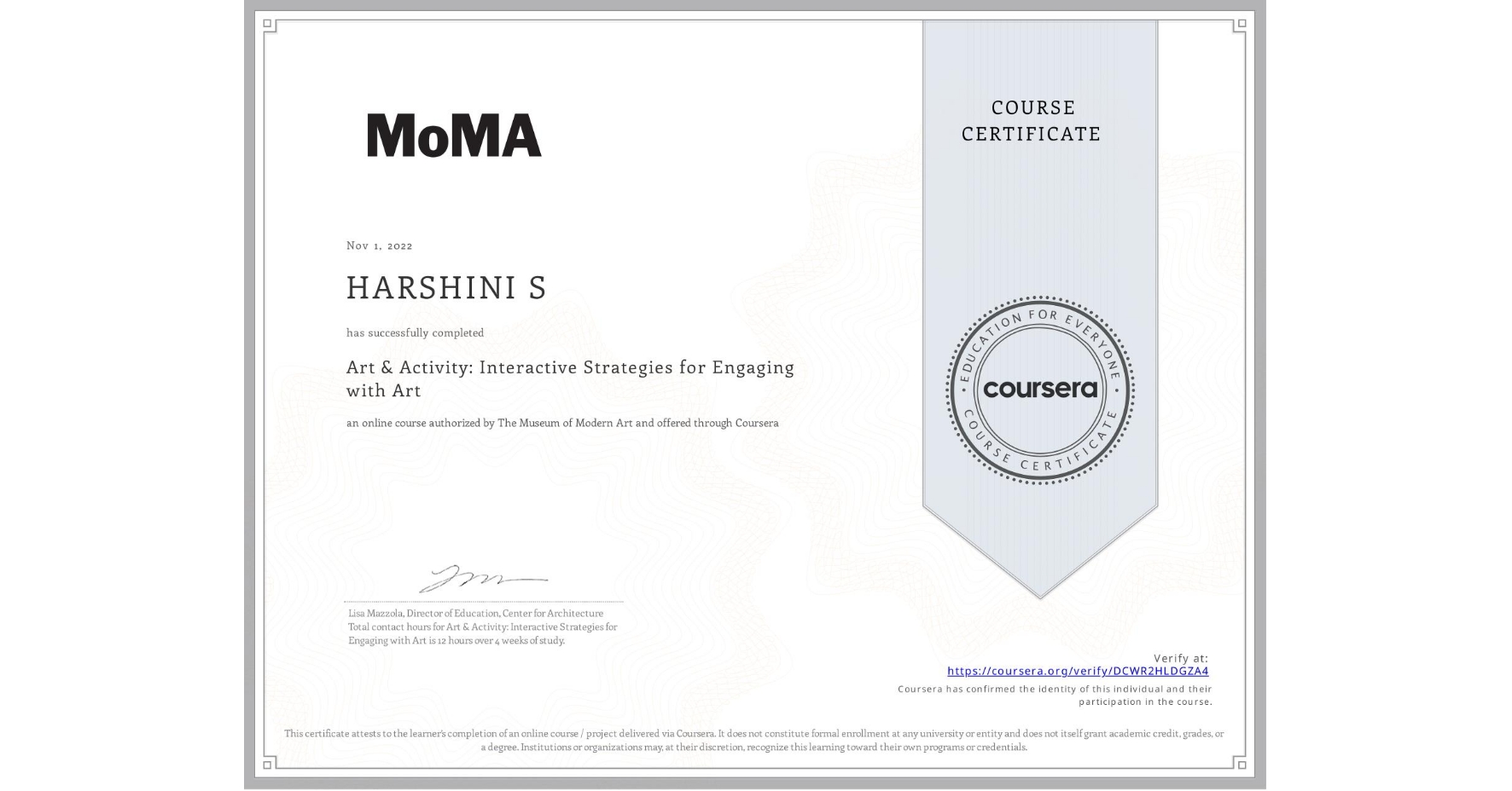 View certificate for HARSHINI S, Art & Activity: Interactive Strategies for Engaging with Art, an online non-credit course authorized by The Museum of Modern Art and offered through Coursera