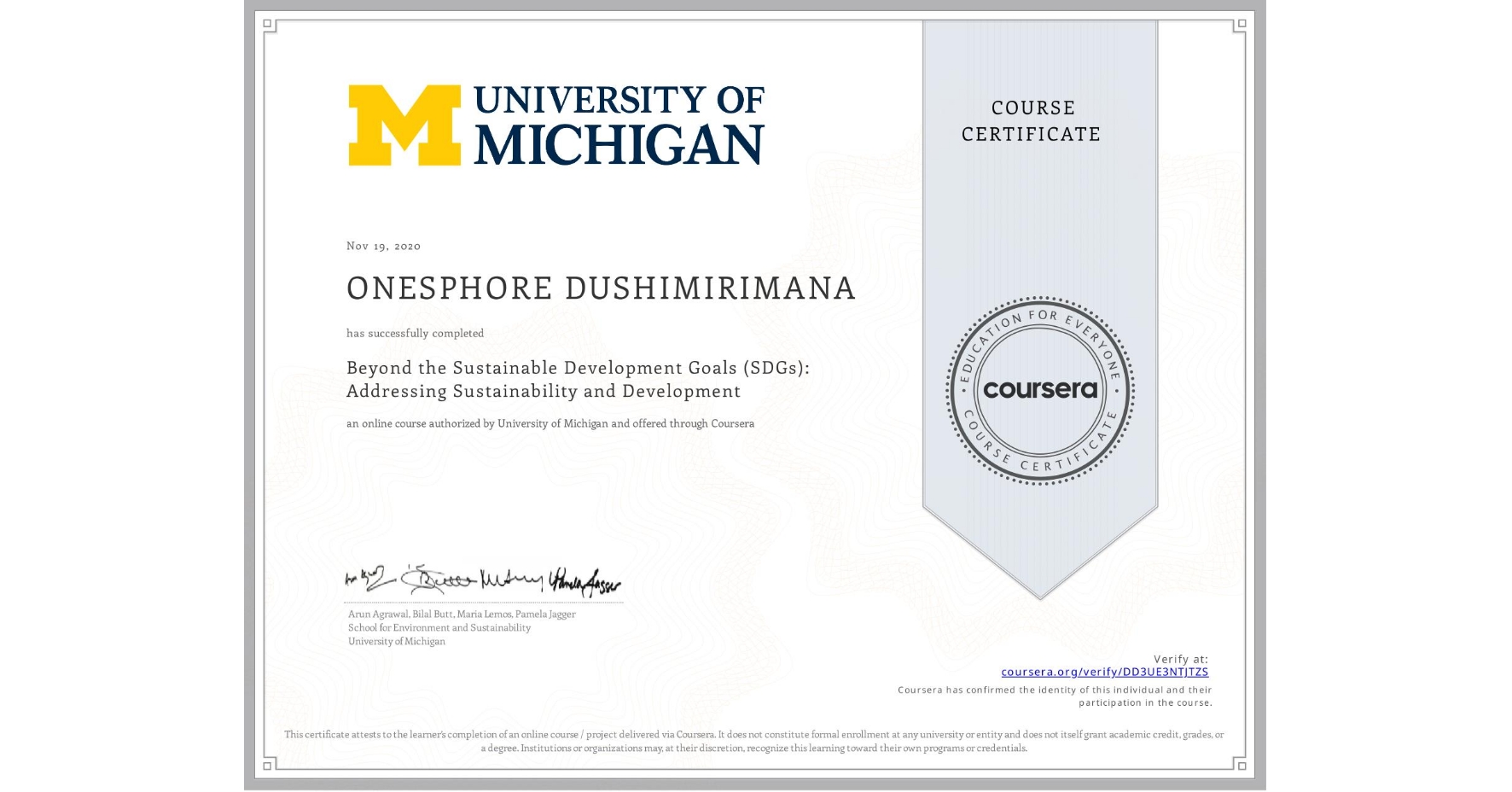 View certificate for ONESPHORE DUSHIMIRIMANA, Beyond the Sustainable Development Goals (SDGs): Addressing Sustainability and Development, an online non-credit course authorized by University of Michigan and offered through Coursera