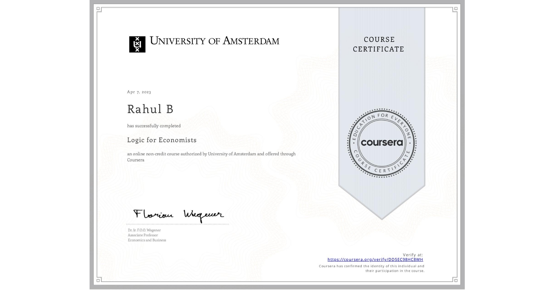 View certificate for Rahul B, Logic for Economists, an online non-credit course authorized by University of Amsterdam and offered through Coursera