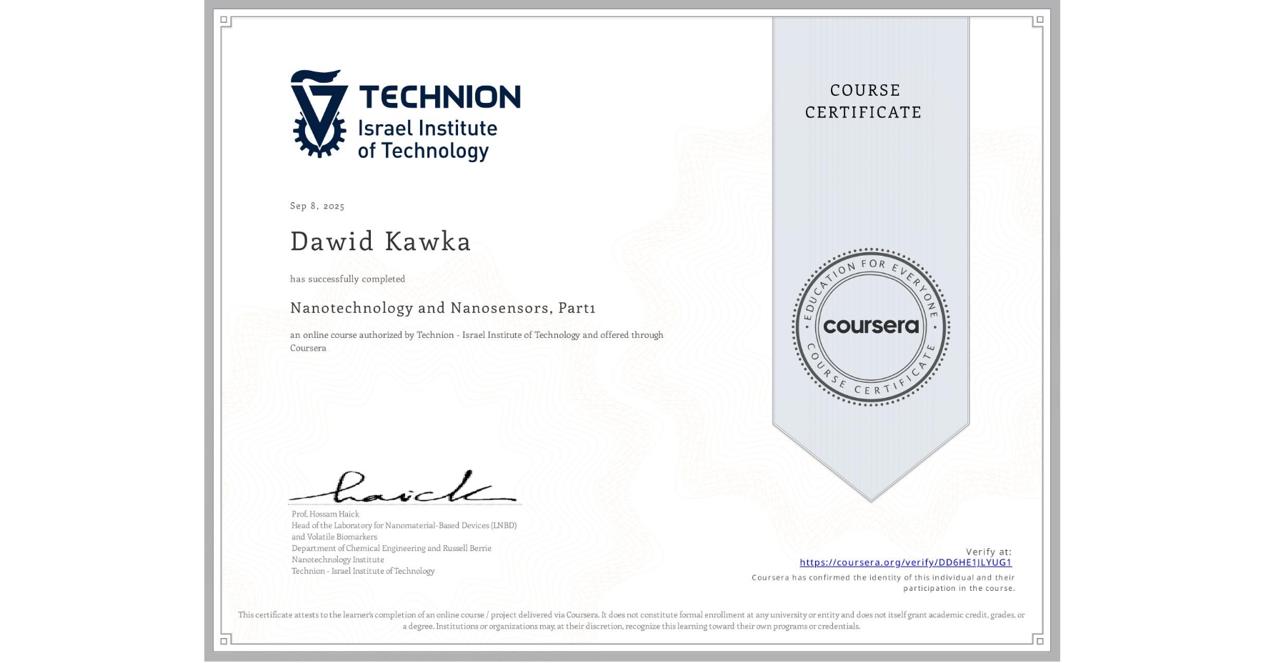 View certificate for Dawid Kawka, Nanotechnology and Nanosensors, Part1, an online non-credit course authorized by Technion - Israel Institute of Technology and offered through Coursera