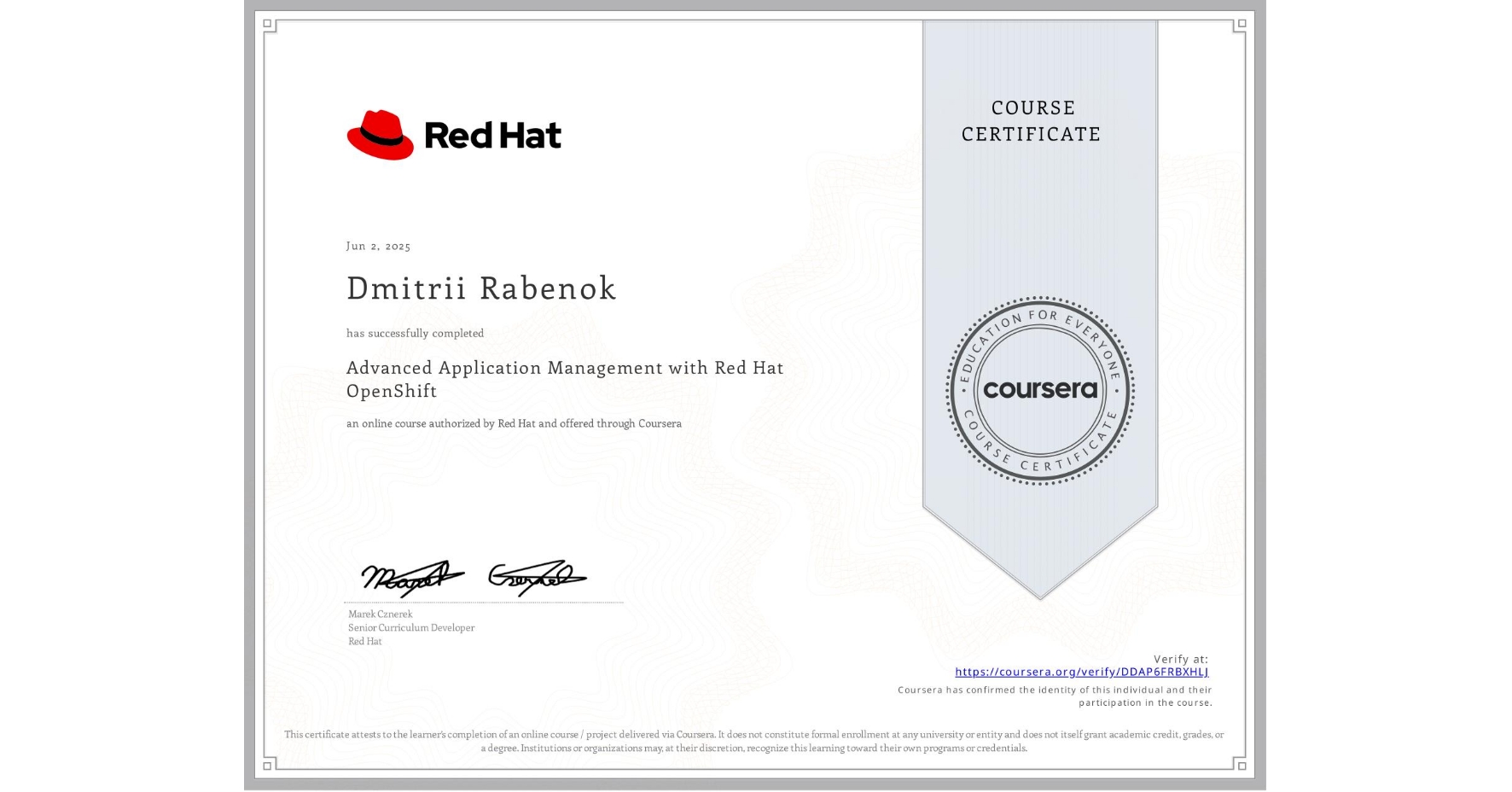 View certificate for Dmitrii Rabenok, Advanced Application Management with Red Hat OpenShift, an online non-credit course authorized by Red Hat and offered through Coursera