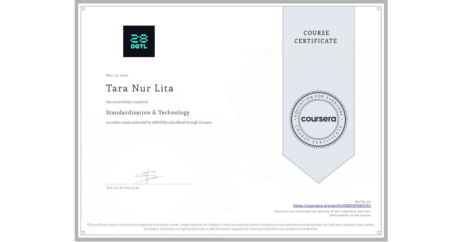 View certificate for Tara Nur Lita, Standardisation & Technology, an online non-credit course authorized by 28DIGITAL and offered through Coursera