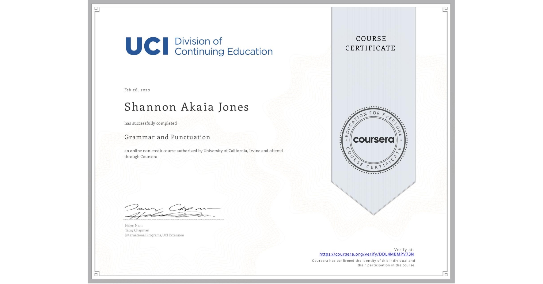 View certificate for Shannon Akaia Jones , Grammar and Punctuation, an online non-credit course authorized by University of California, Irvine and offered through Coursera