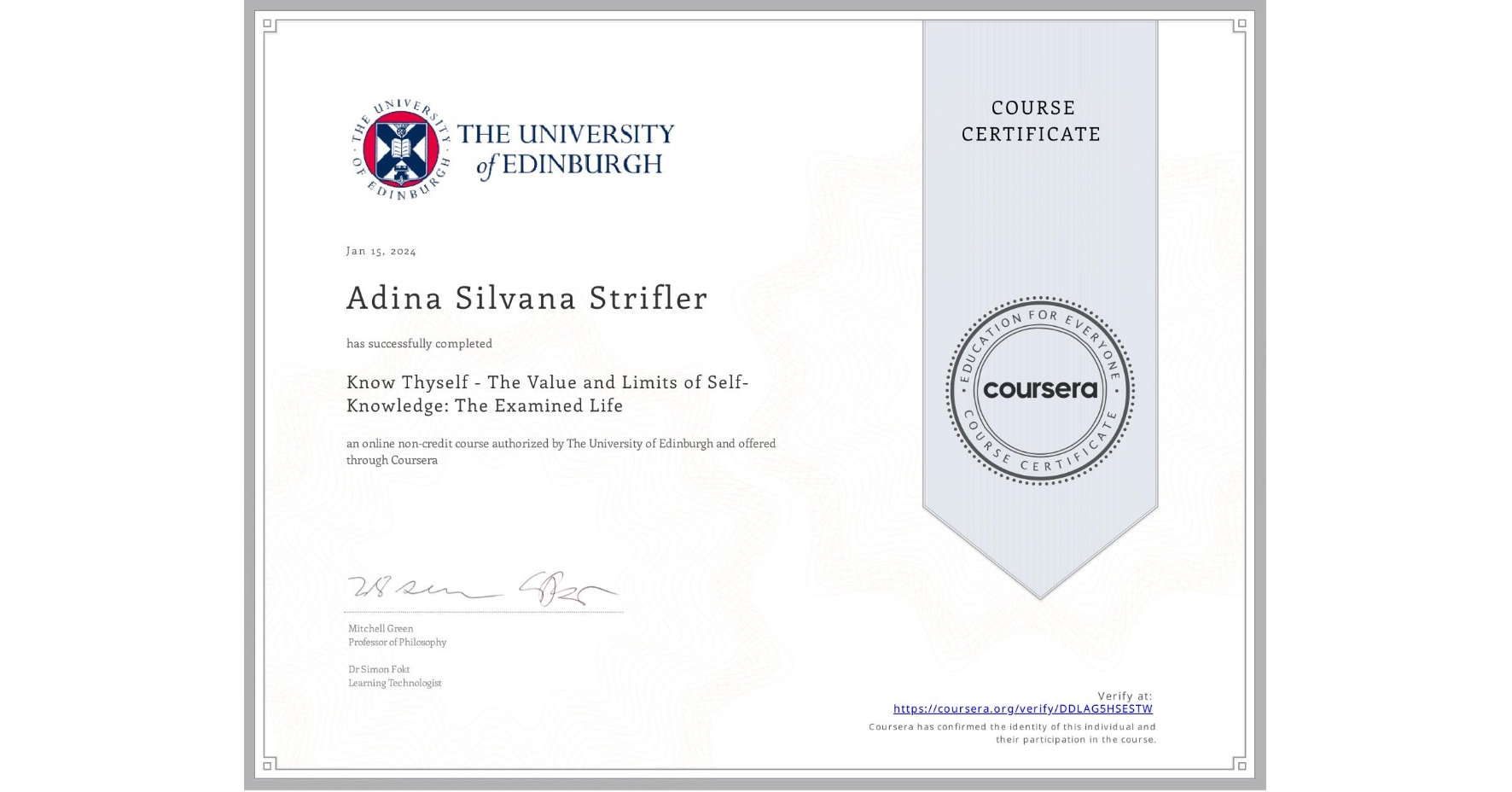 View certificate for Adina Silvana Strifler,  Know Thyself - The Value and Limits of Self-Knowledge: The Examined Life, an online non-credit course authorized by The University of Edinburgh and offered through Coursera
