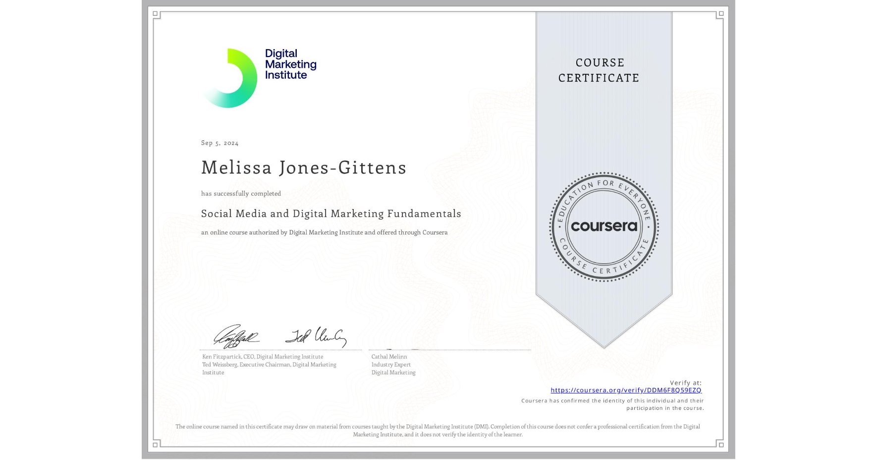 View certificate for Melissa Jones-Gittens , Social Media and Digital Marketing Fundamentals, an online non-credit course authorized by Digital Marketing Institute and offered through Coursera