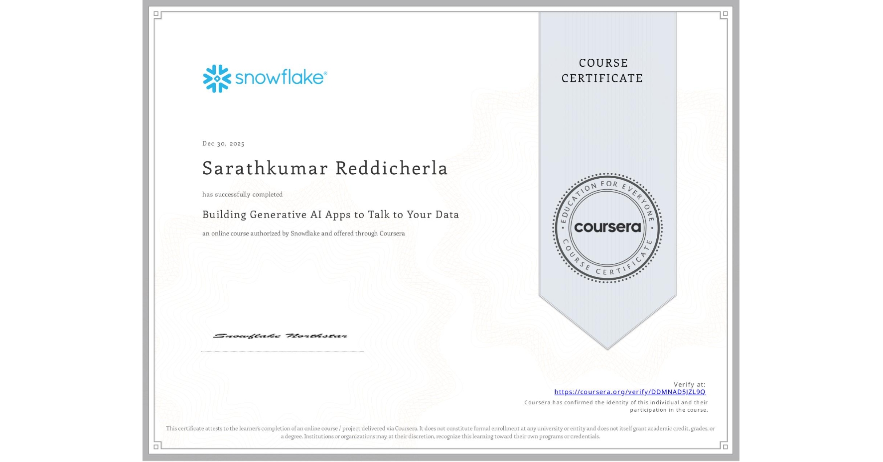View certificate for Sarathkumar Reddicherla, Building Generative AI Apps to Talk to Your Data, an online non-credit course authorized by Snowflake and offered through Coursera