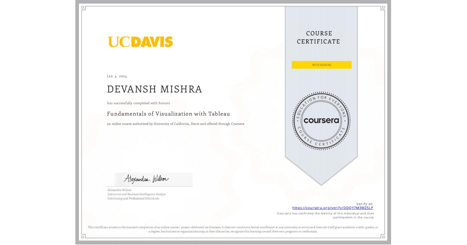 View certificate for DEVANSH MISHRA, Fundamentals of Visualization with Tableau, an online non-credit course authorized by University of California, Davis and offered through Coursera