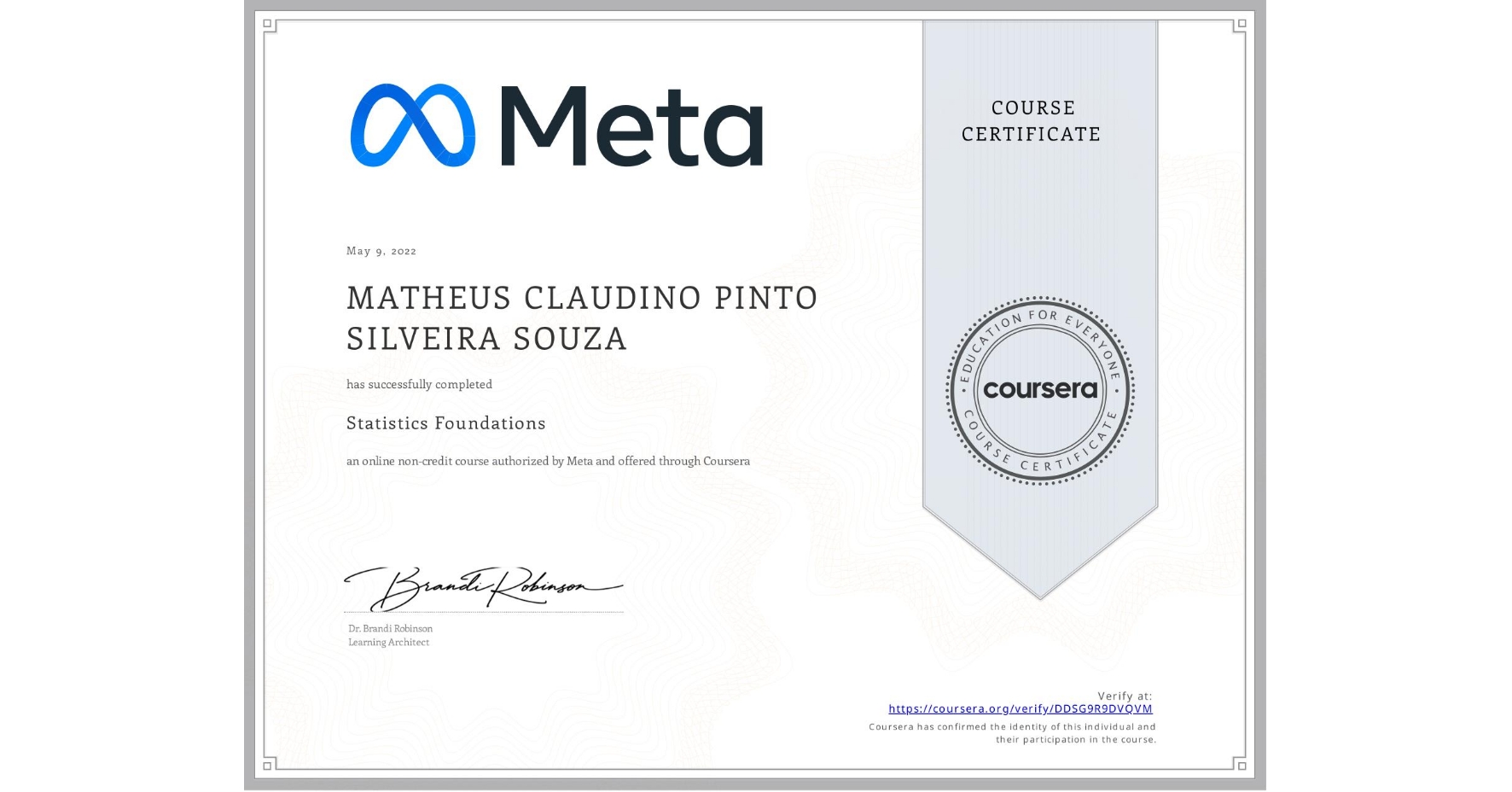 View certificate for MATHEUS CLAUDINO  PINTO SILVEIRA SOUZA, Statistics Foundations, an online non-credit course authorized by Meta and offered through Coursera
