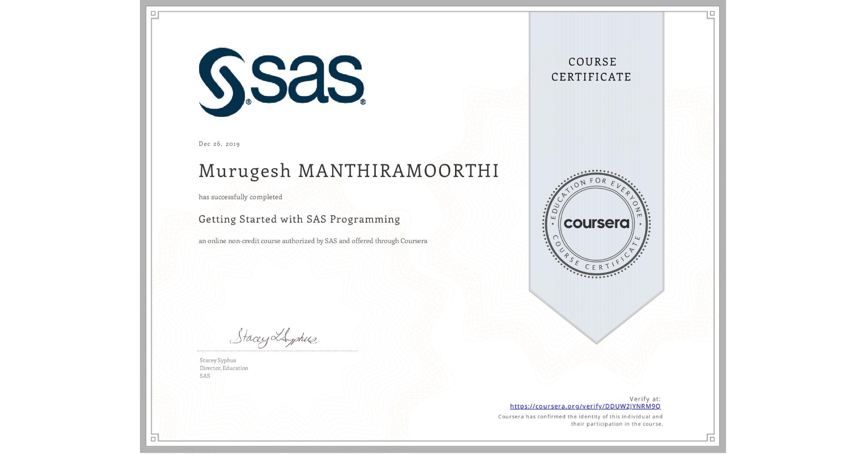 View certificate for Murugesh MANTHIRAMOORTHI, Getting Started with SAS Programming, an online non-credit course authorized by SAS and offered through Coursera