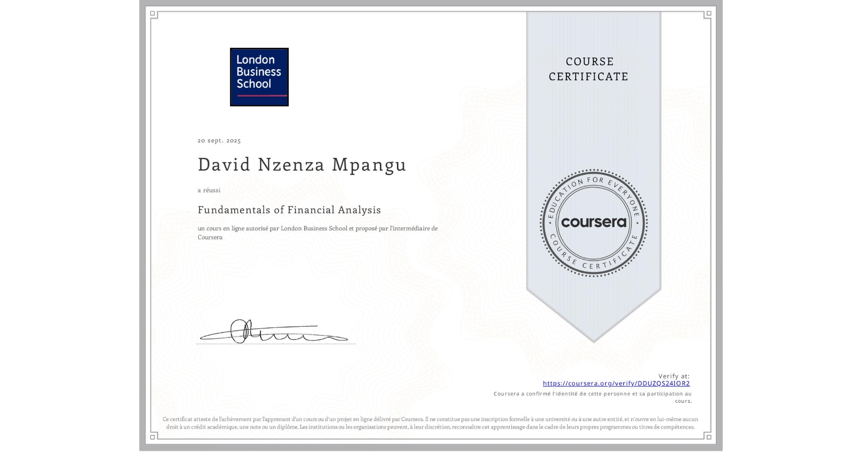 View certificate for David Nzenza Mpangu, Fundamentals of Financial Analysis , an online non-credit course authorized by London Business School and offered through Coursera