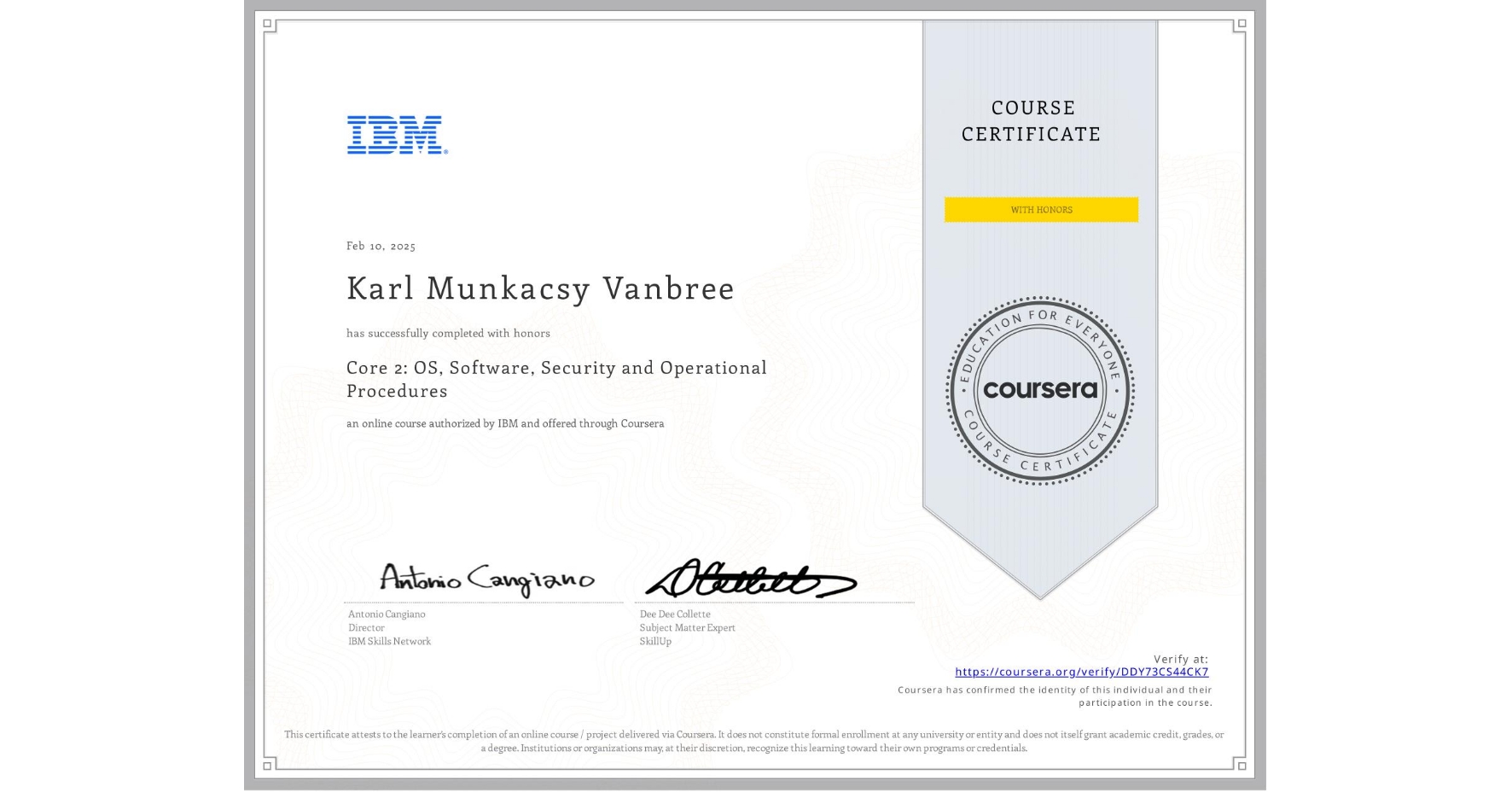View certificate for Karl Munkacsy Vanbree, Core 2: OS, Software, Security and Operational Procedures, an online non-credit course authorized by IBM and offered through Coursera