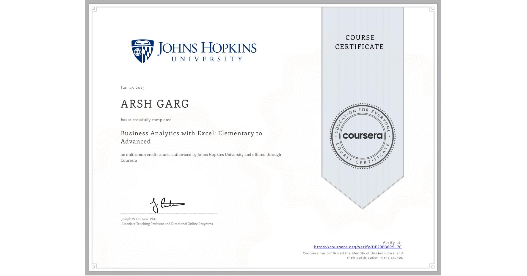View certificate for ARSH GARG, Business Analytics with Excel: Elementary to Advanced, an online non-credit course authorized by Johns Hopkins University and offered through Coursera