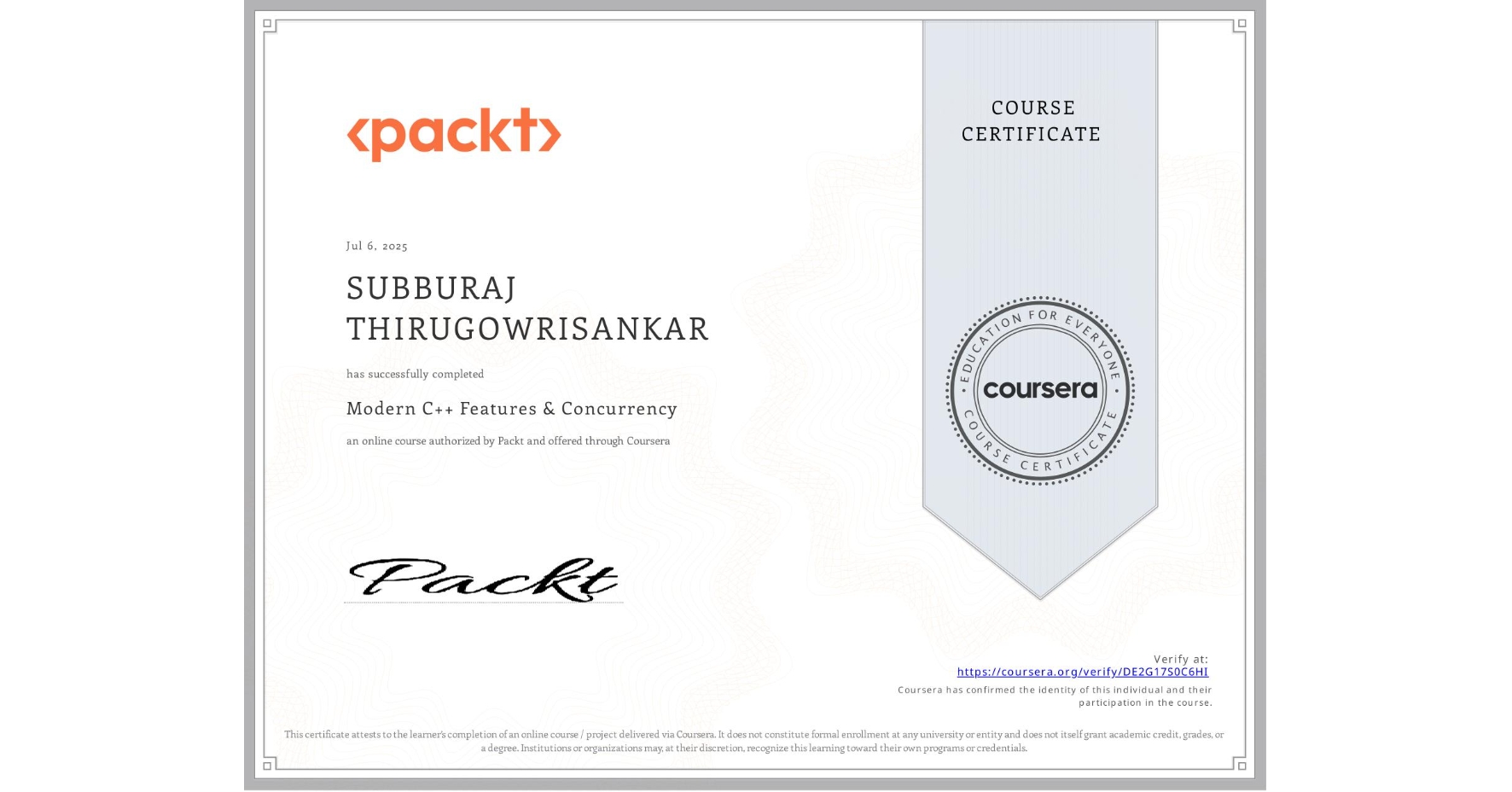 View certificate for SUBBURAJ THIRUGOWRISANKAR, Modern C++ Features & Concurrency, an online non-credit course authorized by Packt and offered through Coursera