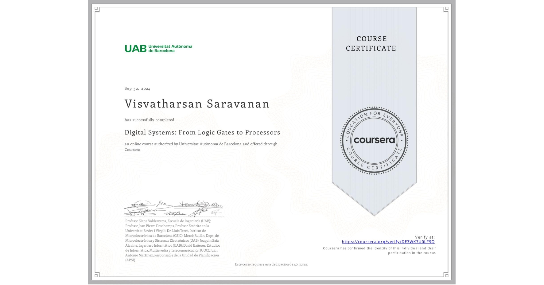 View certificate for Visvatharsan Saravanan , Digital Systems: From Logic Gates to Processors, an online non-credit course authorized by Universitat Autònoma de Barcelona and offered through Coursera