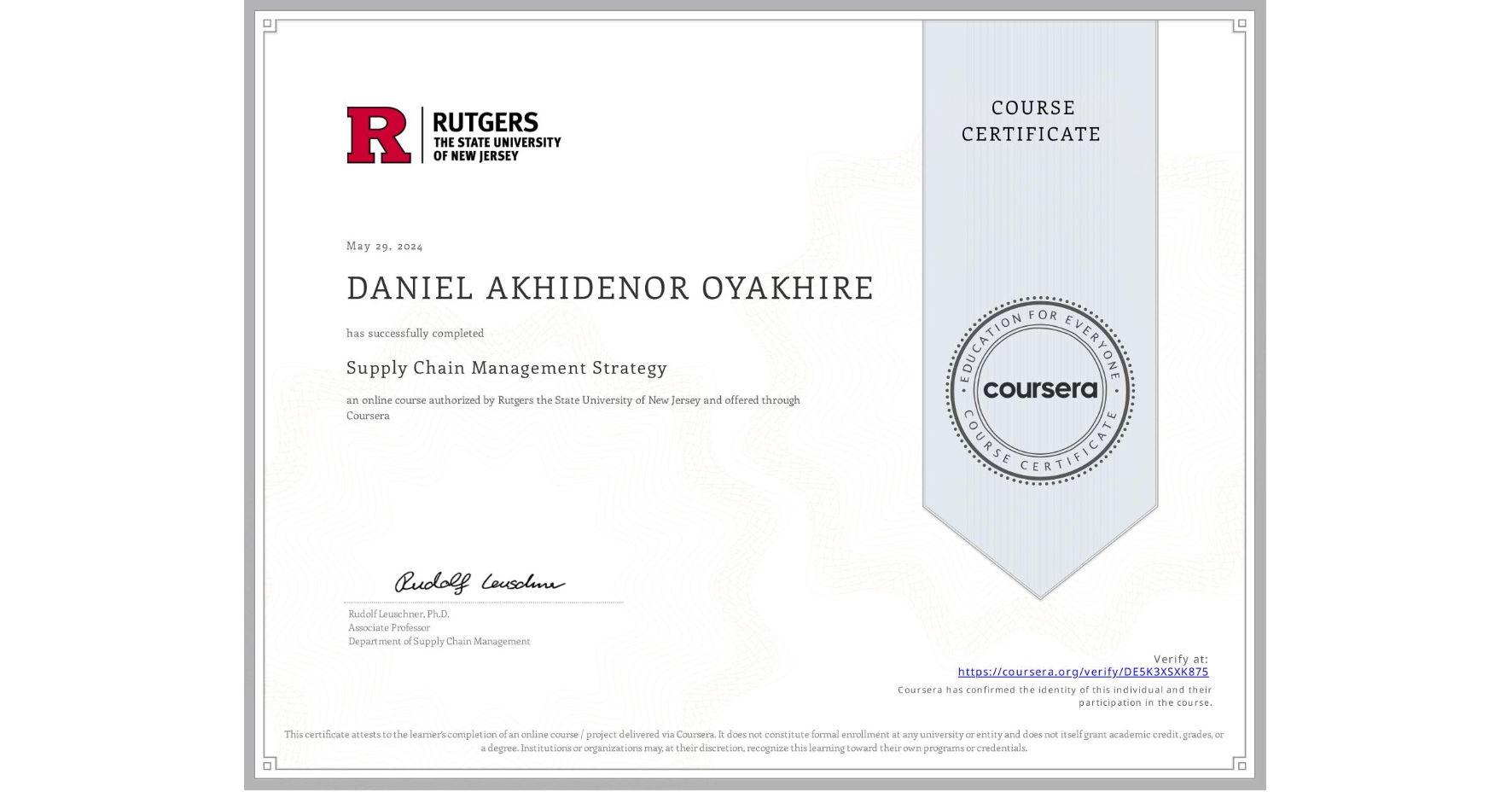 View certificate for DANIEL AKHIDENOR OYAKHIRE, Supply Chain Management Strategy, an online non-credit course authorized by Rutgers the State University of New Jersey and offered through Coursera