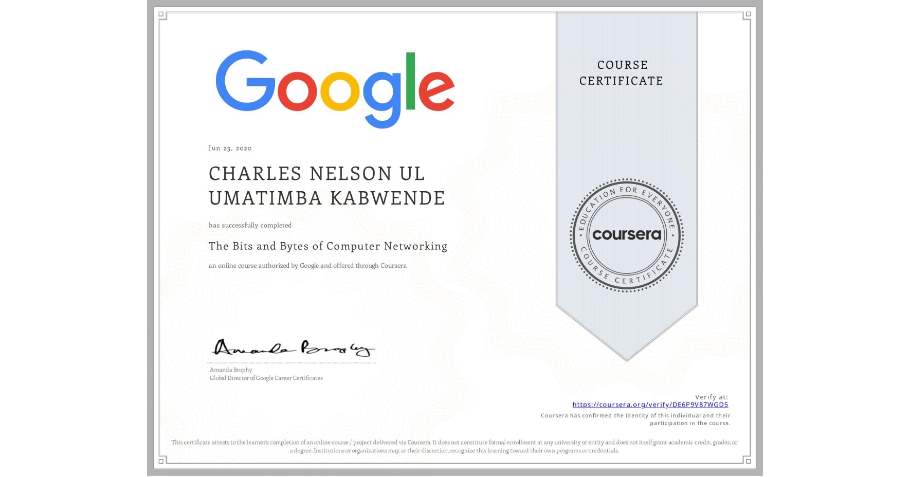 View certificate for CHARLES NELSON UL UMATIMBA  KABWENDE, The Bits and Bytes of Computer Networking, an online non-credit course authorized by Google and offered through Coursera