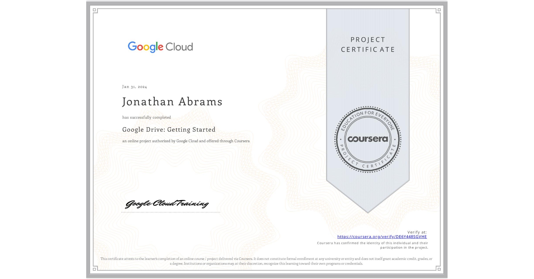 View certificate for Jonathan Abrams, Google Drive: Getting Started, an online non-credit course authorized by Google Cloud and offered through Coursera