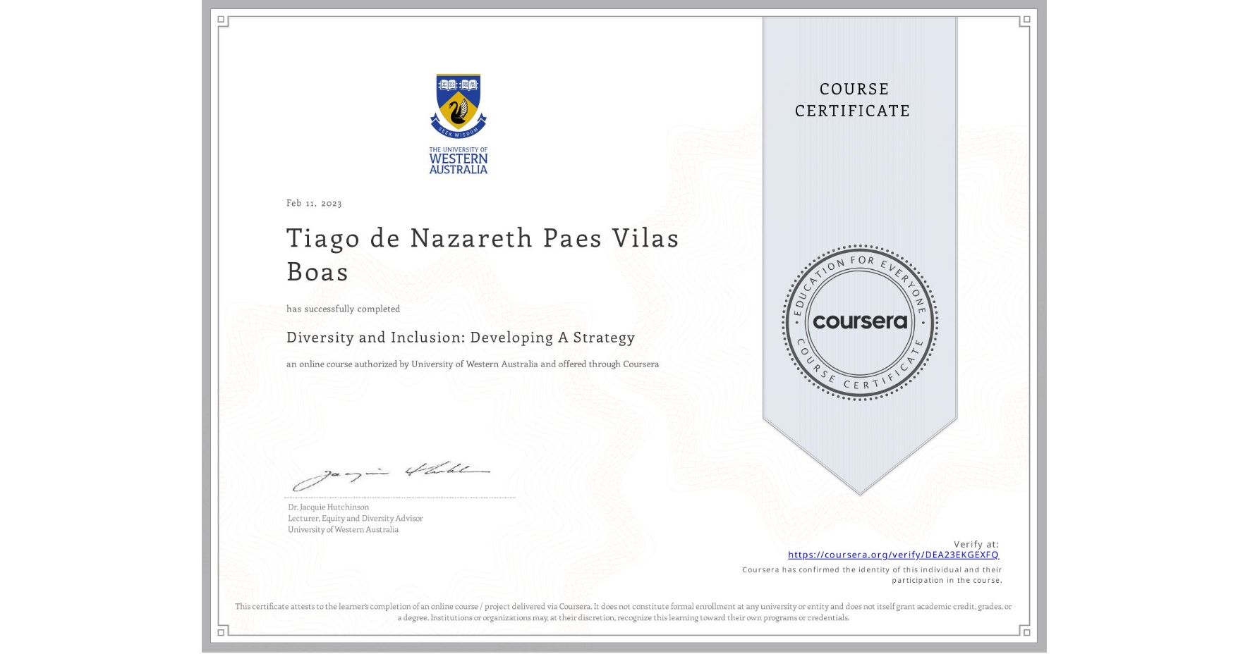 View certificate for Tiago de Nazareth  Paes Vilas Boas, Diversity and Inclusion: Developing A Strategy, an online non-credit course authorized by University of Western Australia and offered through Coursera