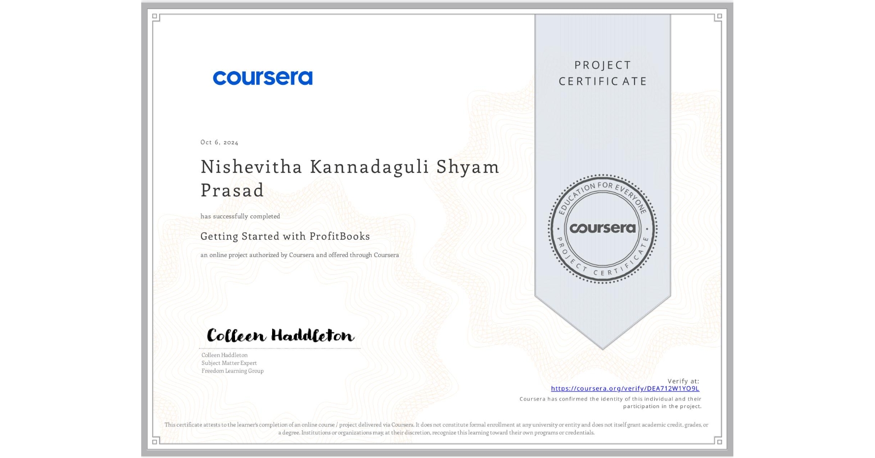 View certificate for Nishevitha Kannadaguli Shyam Prasad, Getting Started with ProfitBooks , an online non-credit course authorized by Coursera and offered through Coursera